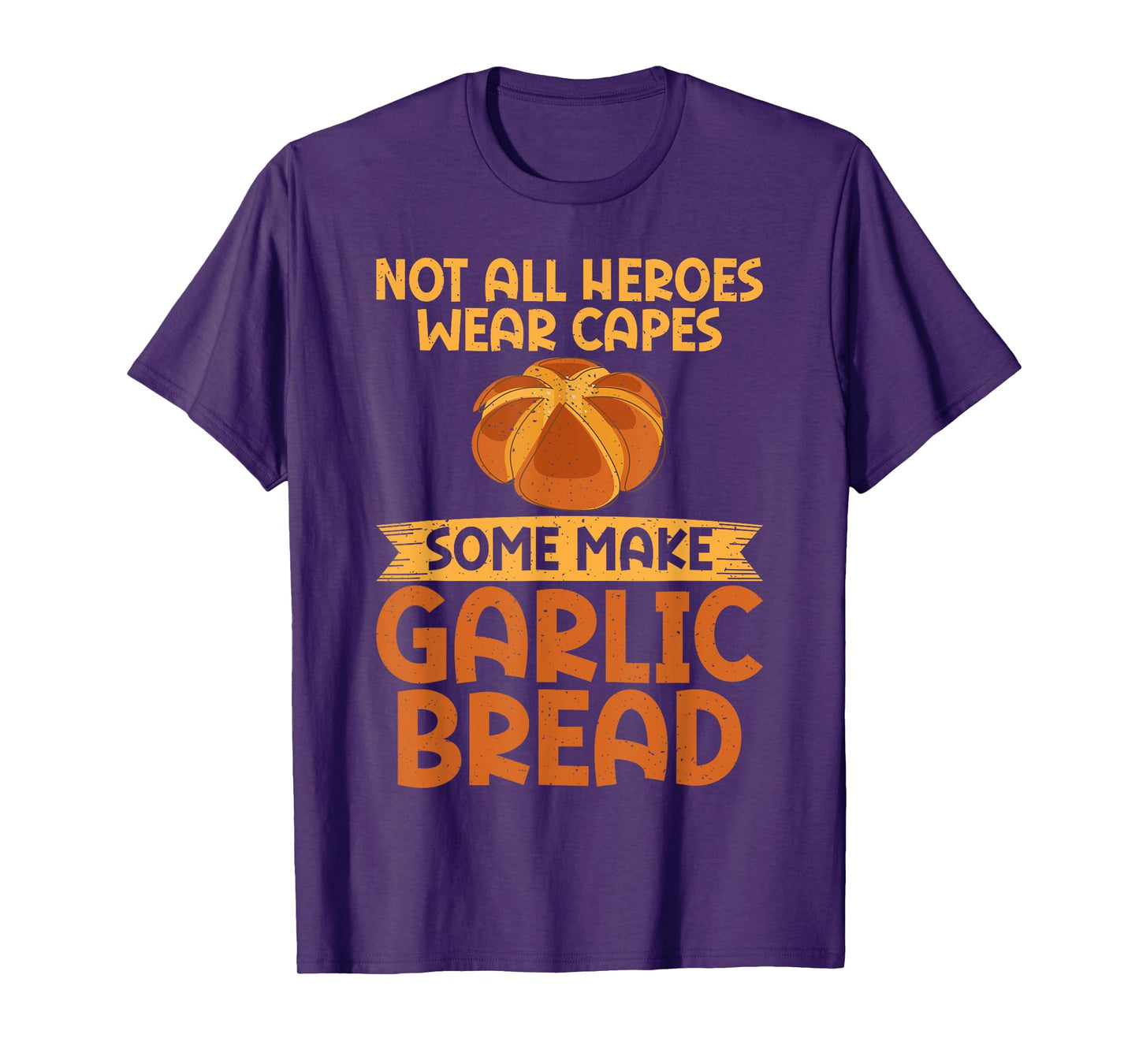 Not all Heroes wear Capes some make Garlic Bread T-Shirt