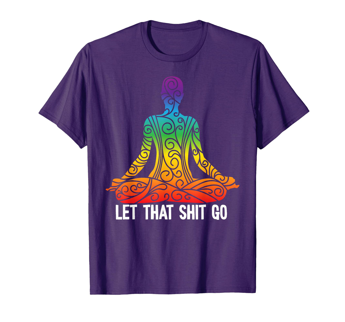 Let That Shit Go Funny Rainbow Buddha Yoga Meditation Gift T-Shirt