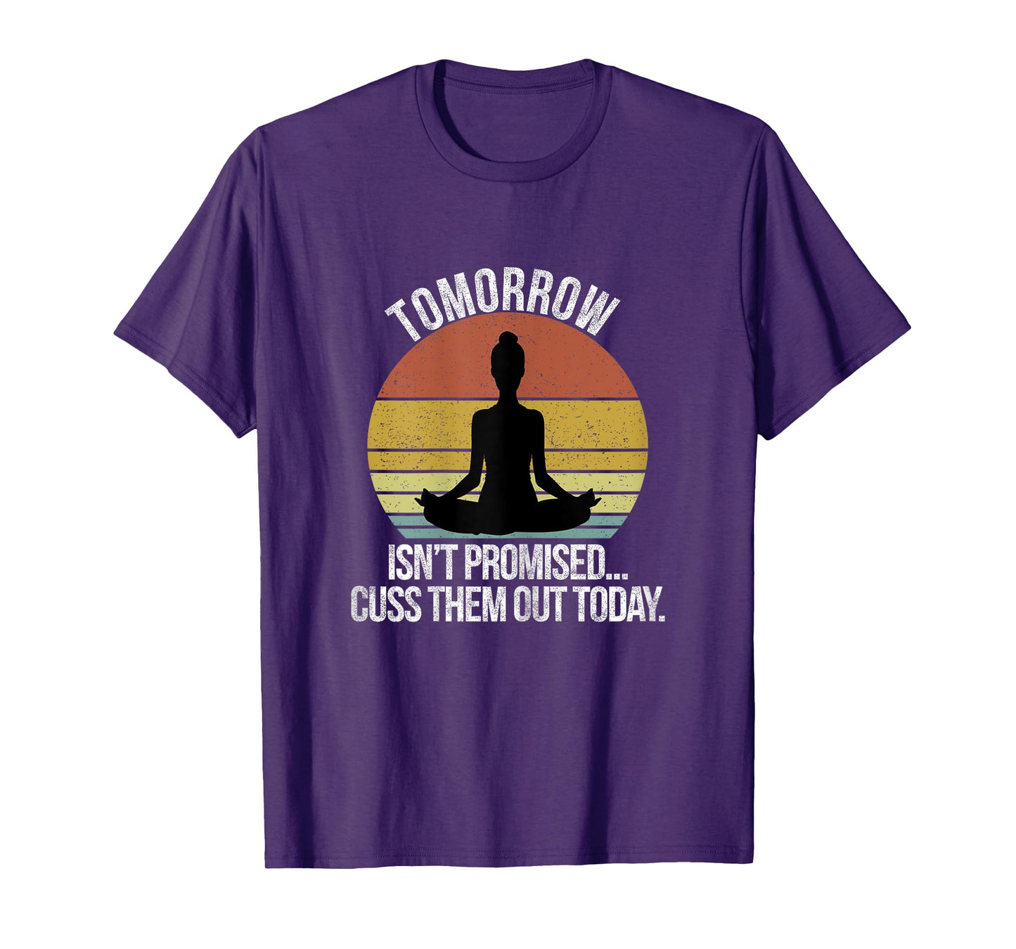 Tomorrow Isn't Promised Cuss Them Out Today Vintage T-Shirt