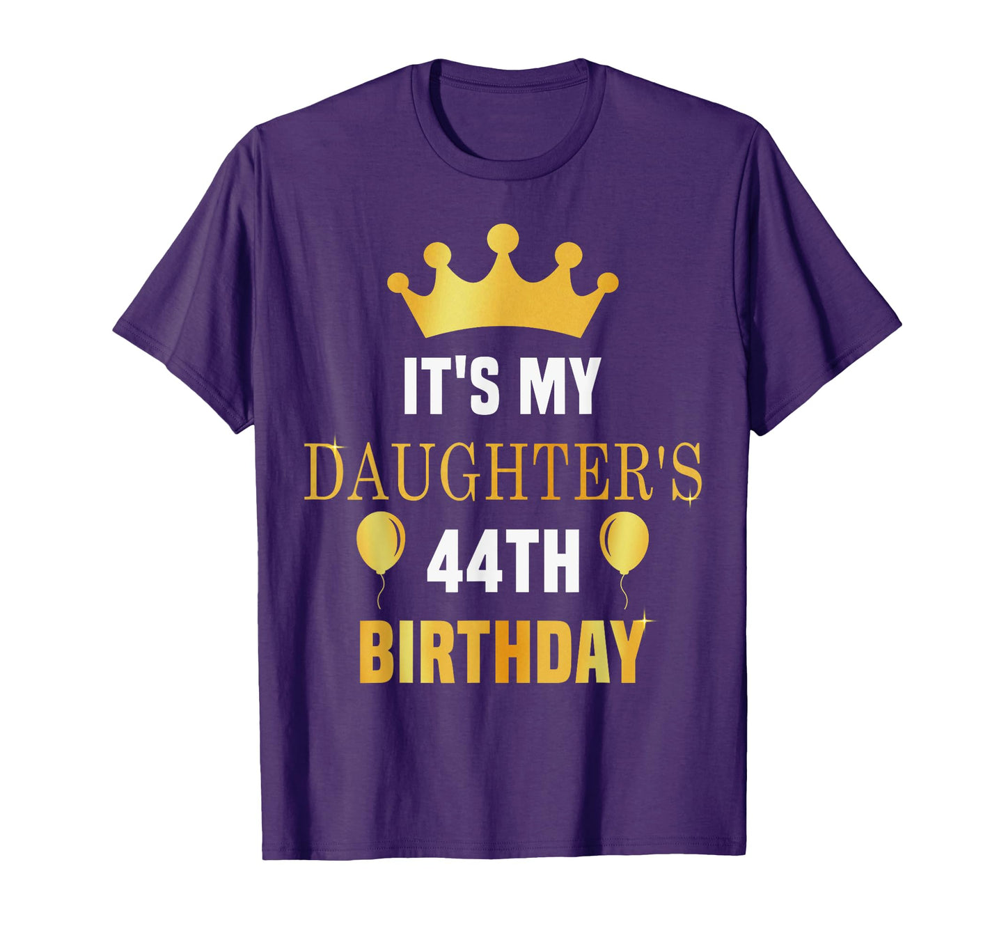 Its My Daughter's 44th Birthday 44 Years Old Golden Bday T-Shirt