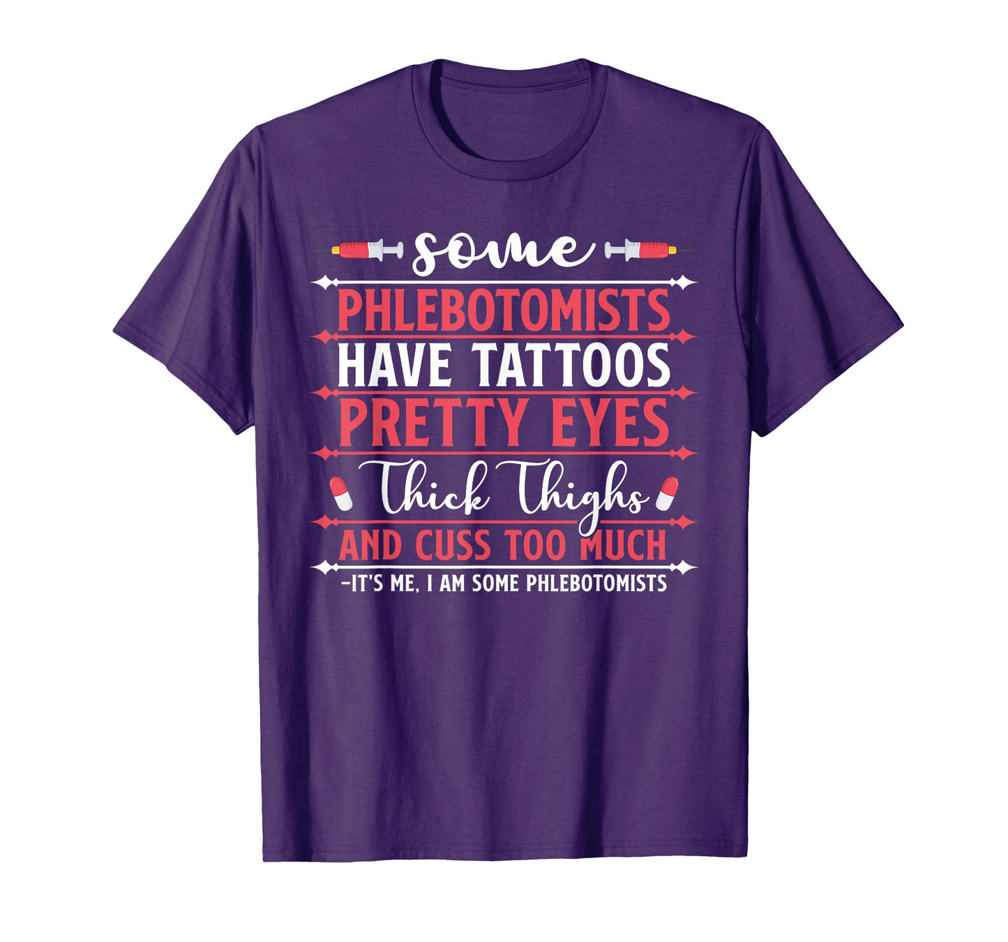 Some Phlebotomists Have Tattoos Pretty Eyes Thick Thighs T-Shirt