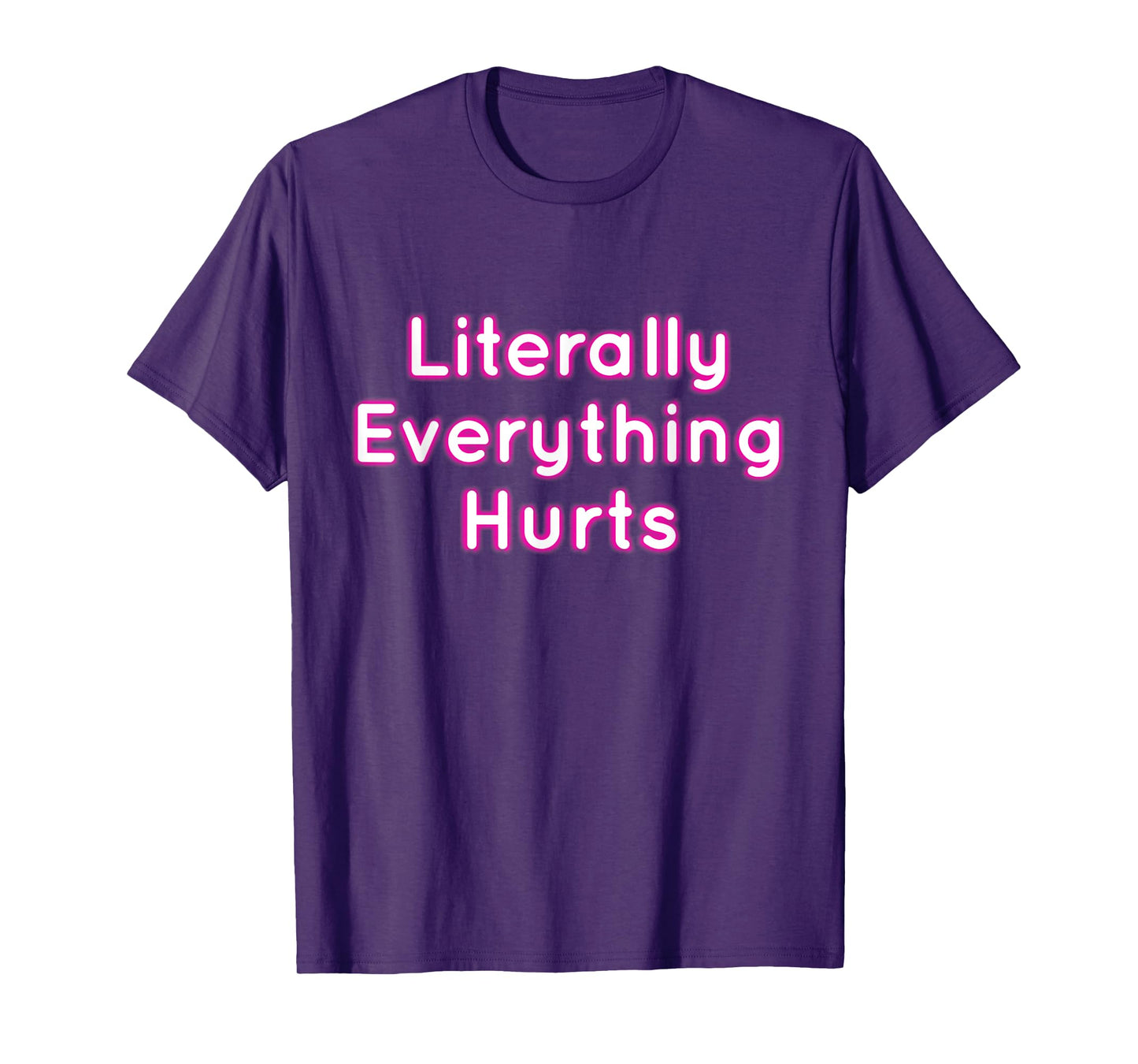 Literally Everything Hurts T-Shirt
