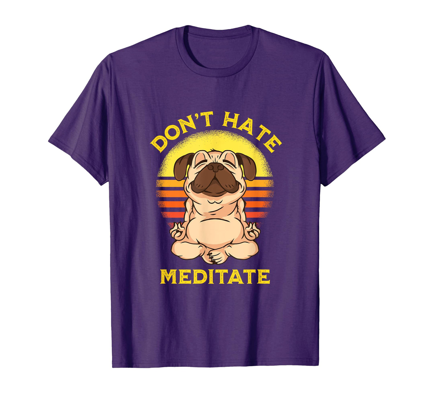 "Don't Hate Meditate" Retro Sun Meditation Yoga Pose Pug T-Shirt