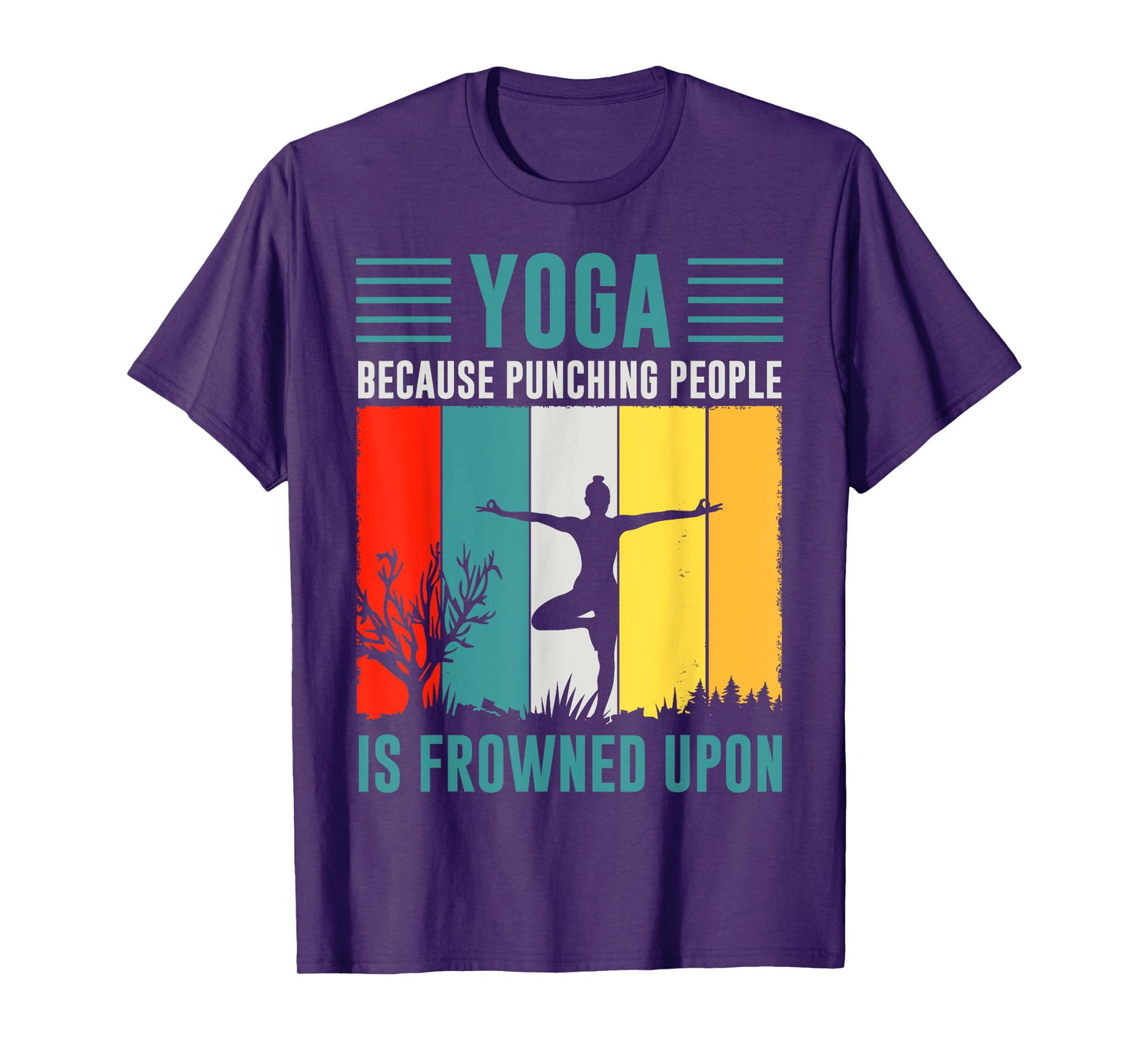 Yoga Because Punching People Is Frowned Upon T-Shirt