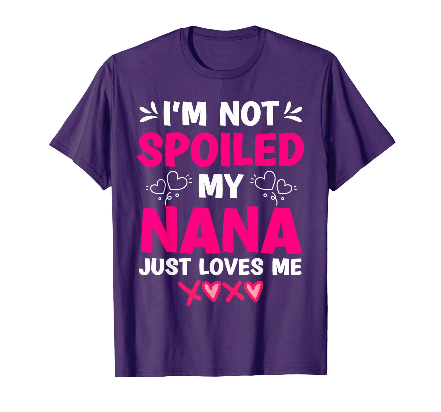 I'm Not Spoiled My Nana Just Loves Me My Granddaughter Girls T-Shirt