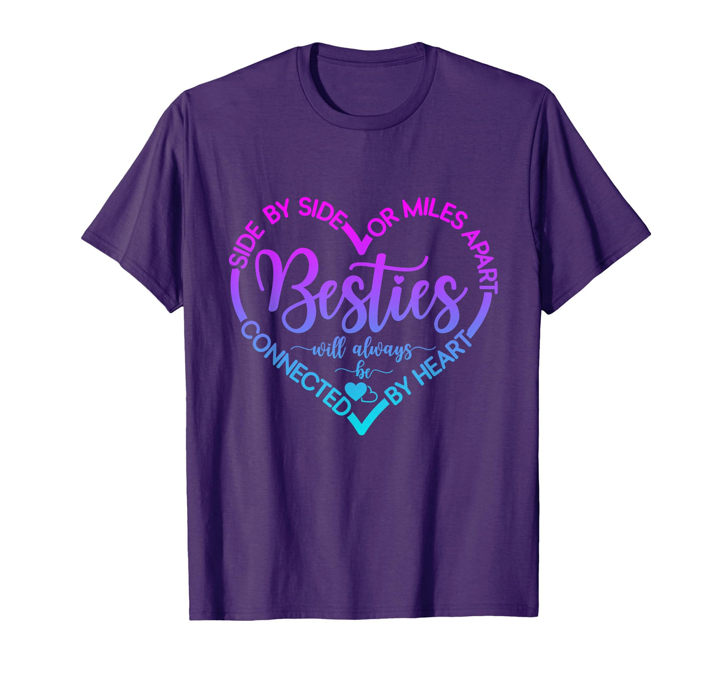 Side By Side Or Miles Apart Besties Will Always Be By Heart T-Shirt