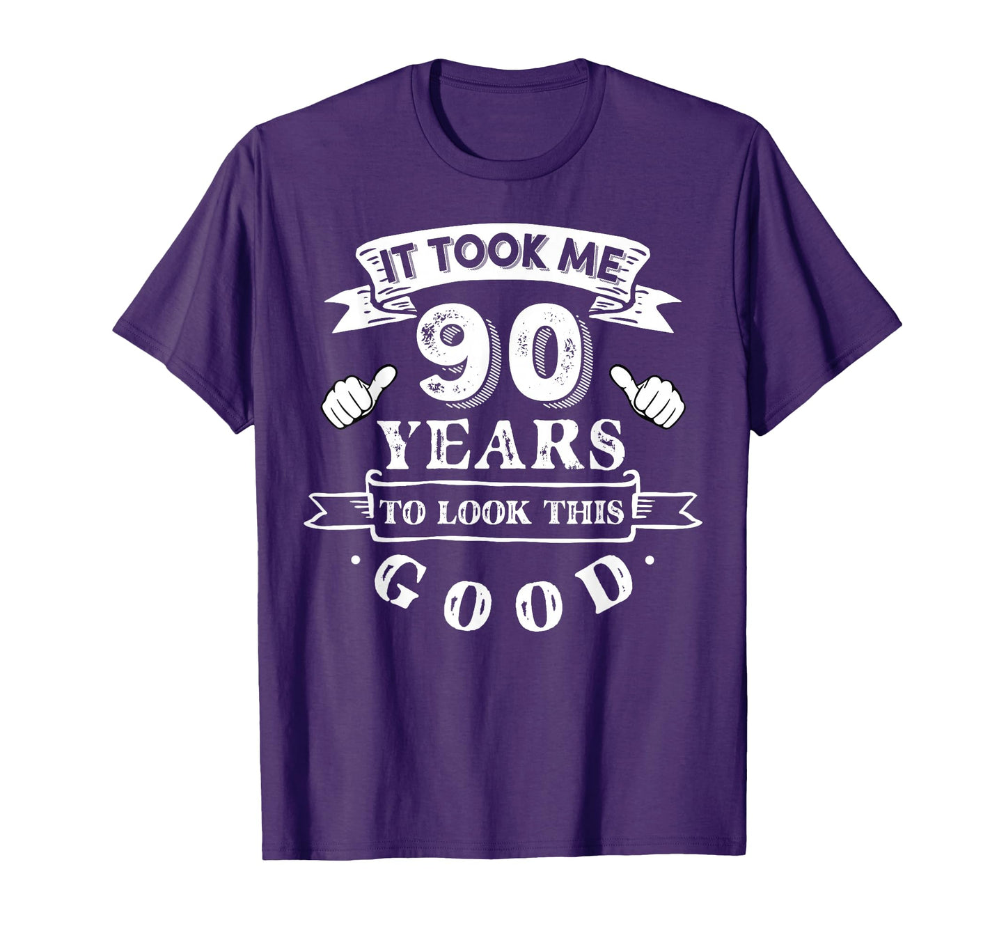 It Took Me 90 Years To Look This Good 90th Birthday T-Shirt