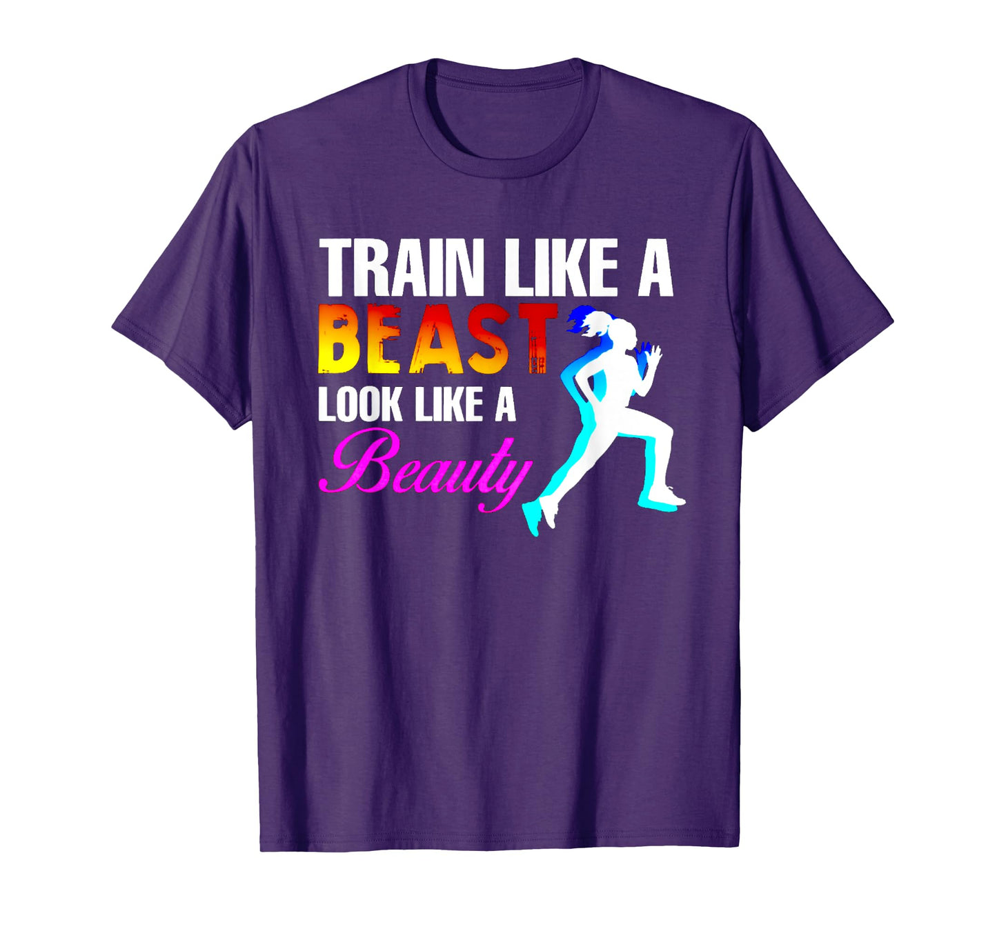 Train Like A Beast Look Like A Beauty Fitness T-Shirt