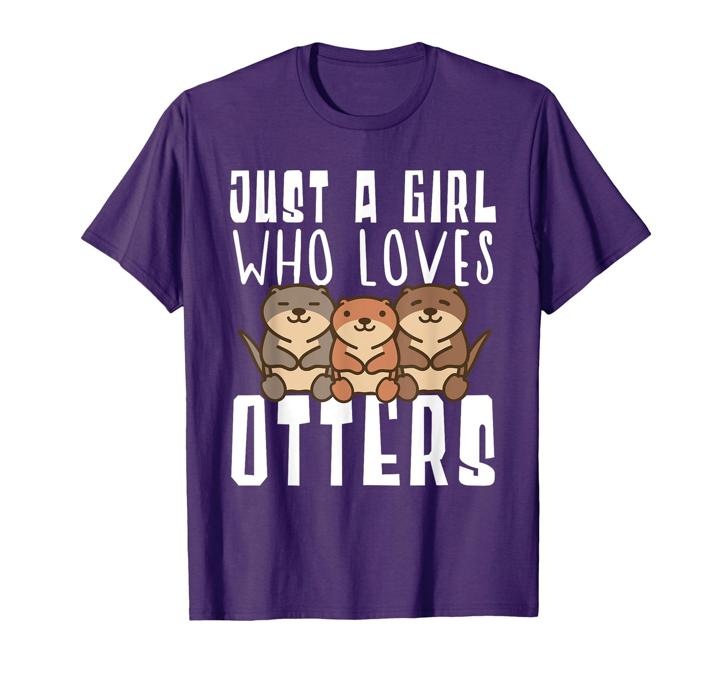Just A Girl Who Loves Otters Funny Seaotter Lovers Gag T-Shirt