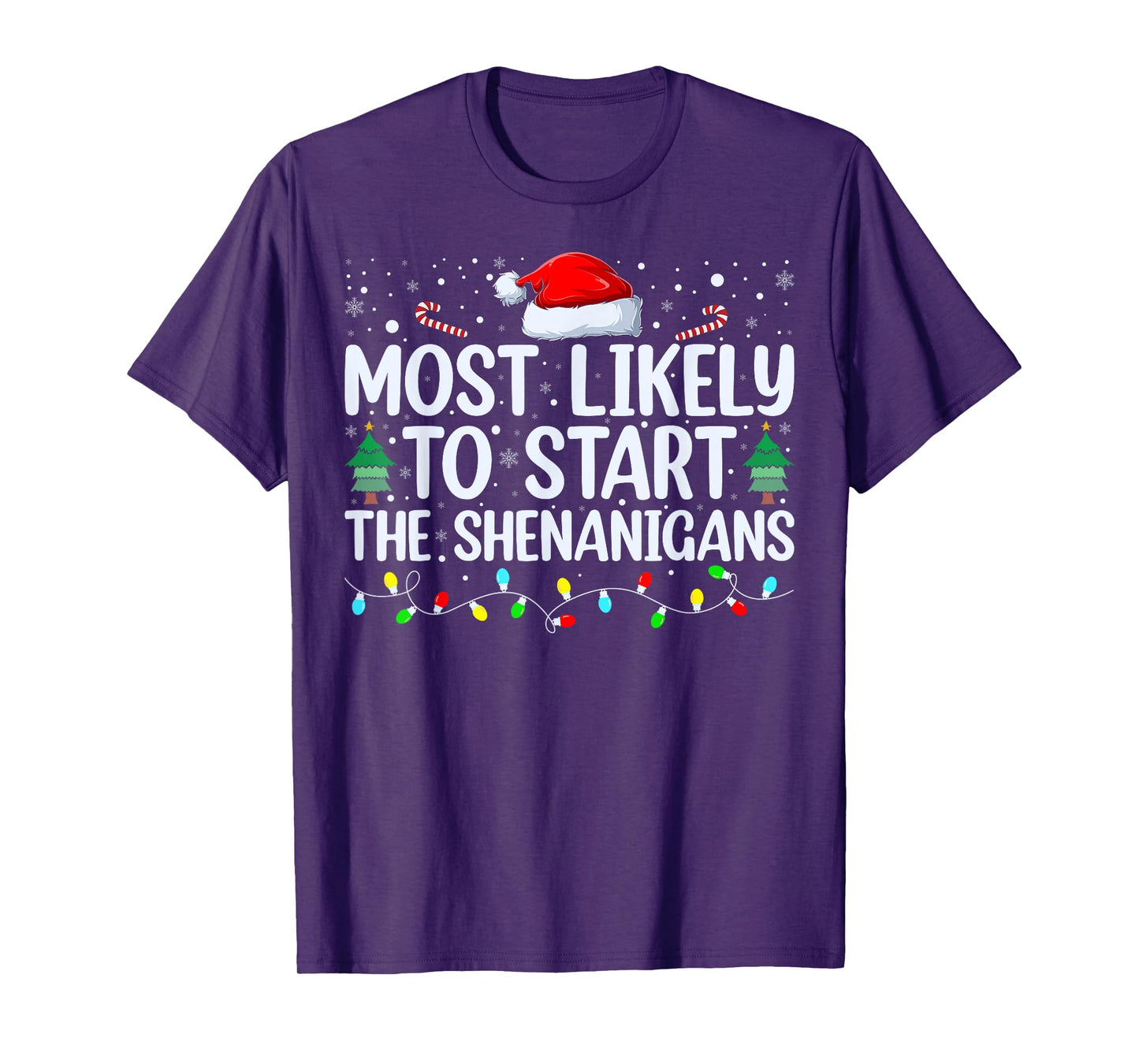 Most Likely To Start All The Shenanigans Family Xmas Holiday T-Shirt