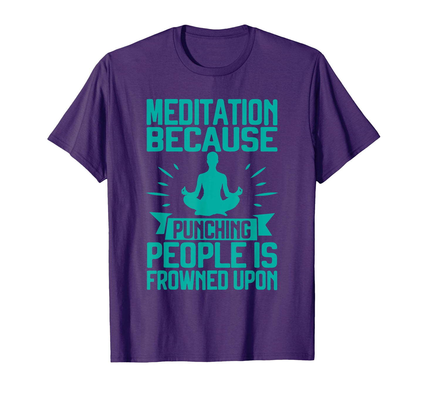Meditation Because Punching People Frowned Upon Meditation T-Shirt