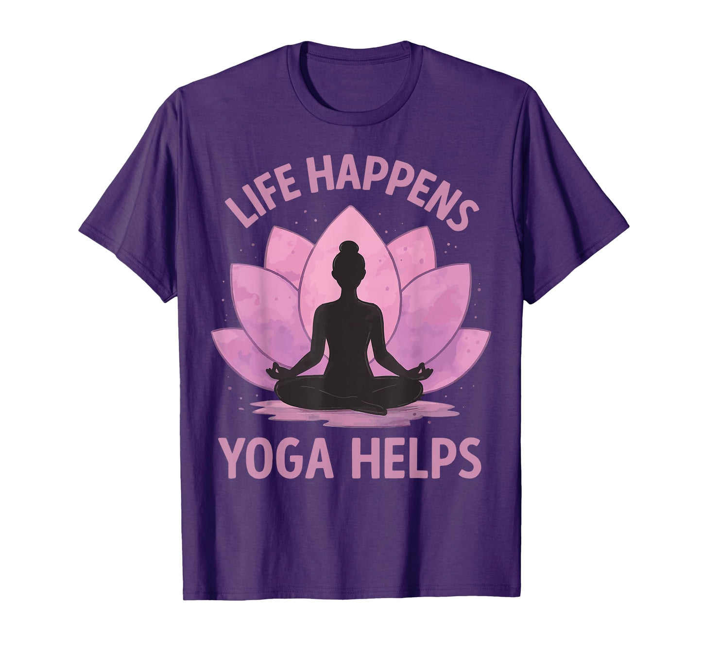 Life Happens Yoga Helps T-Shirt