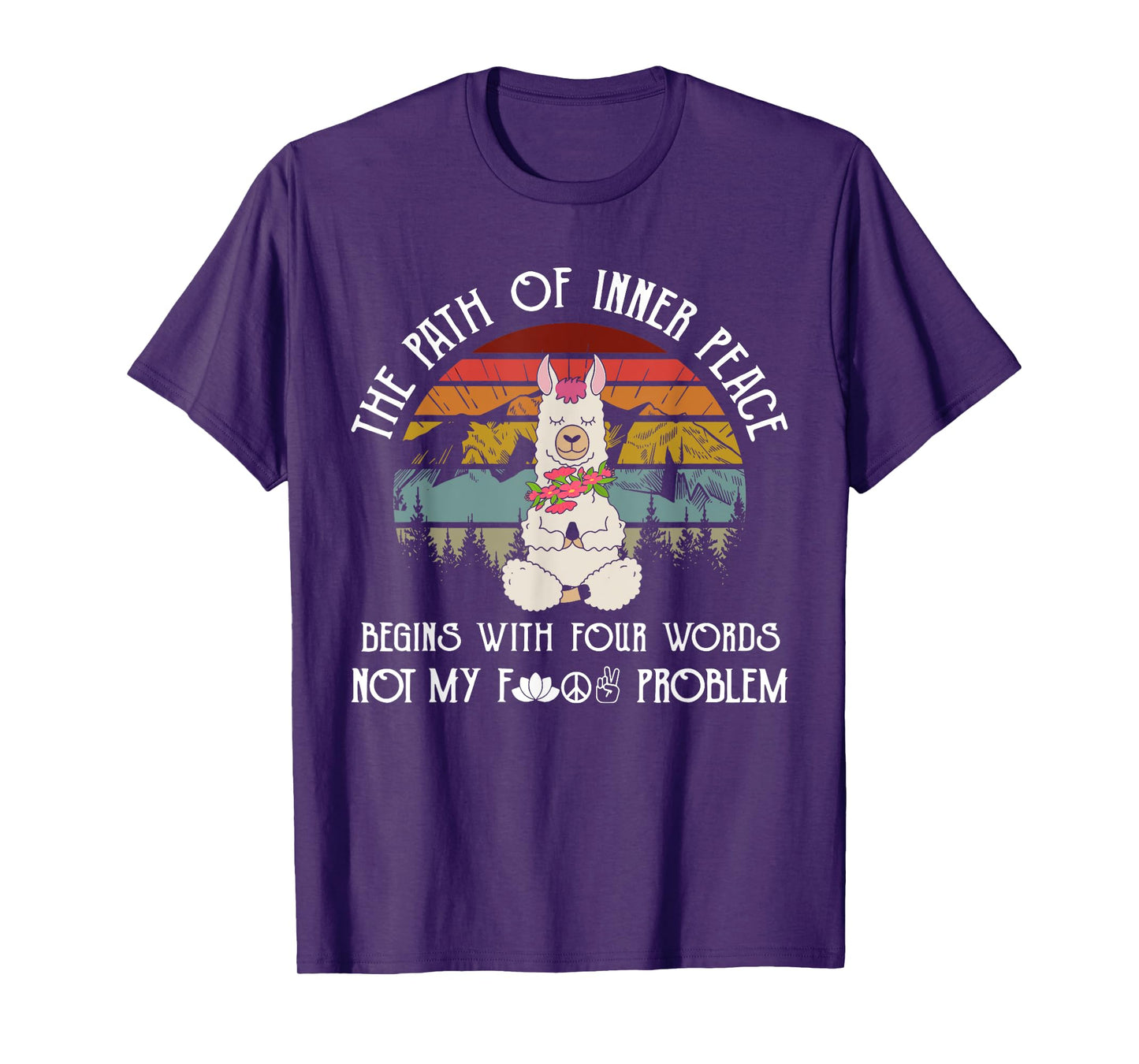 The Path To Inner Peace Begins With Four Words Funny T-Shirt