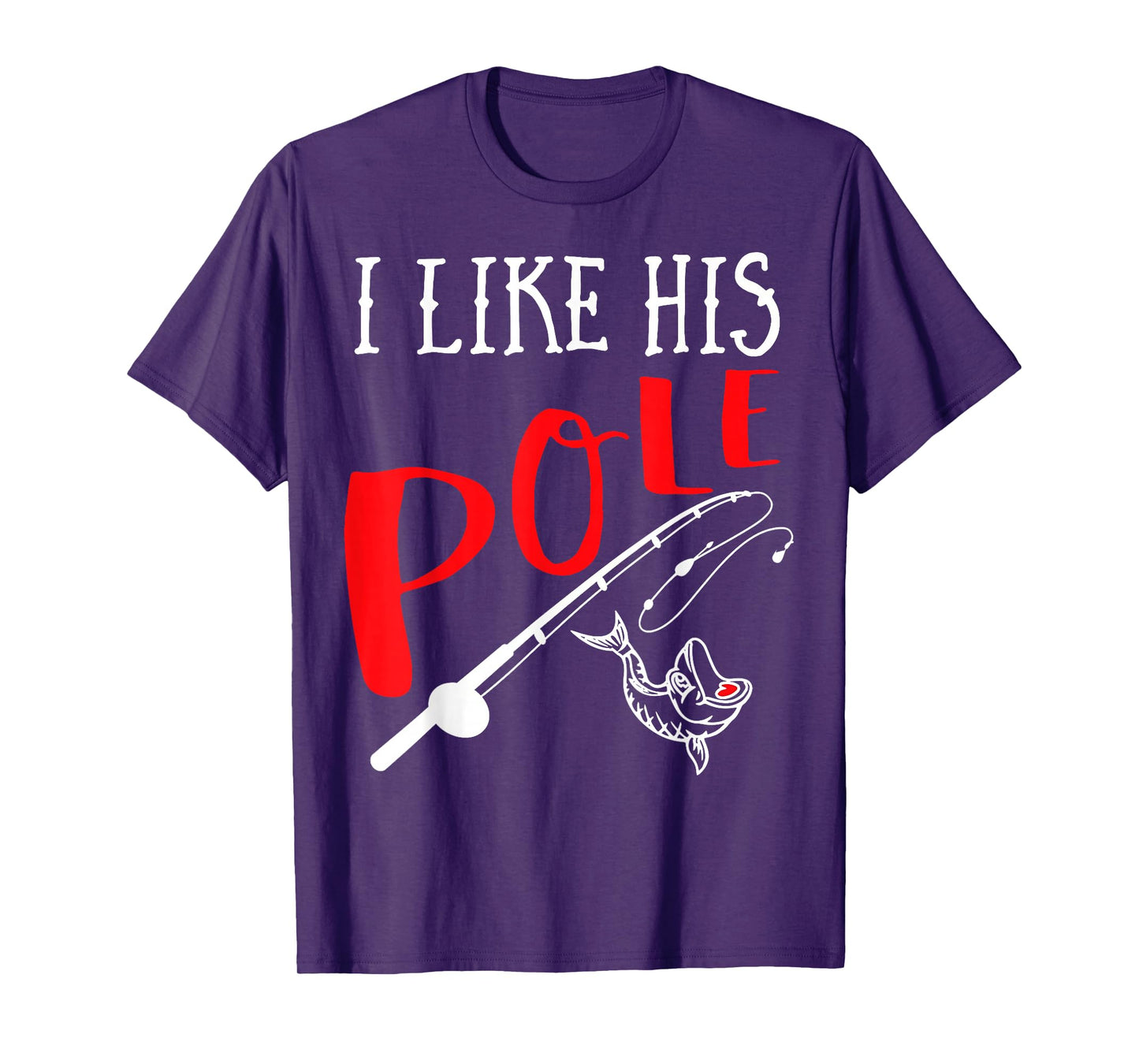 Funny Couple Gift Fishing I Like His Pole I Like Her Bobbers T-Shirt