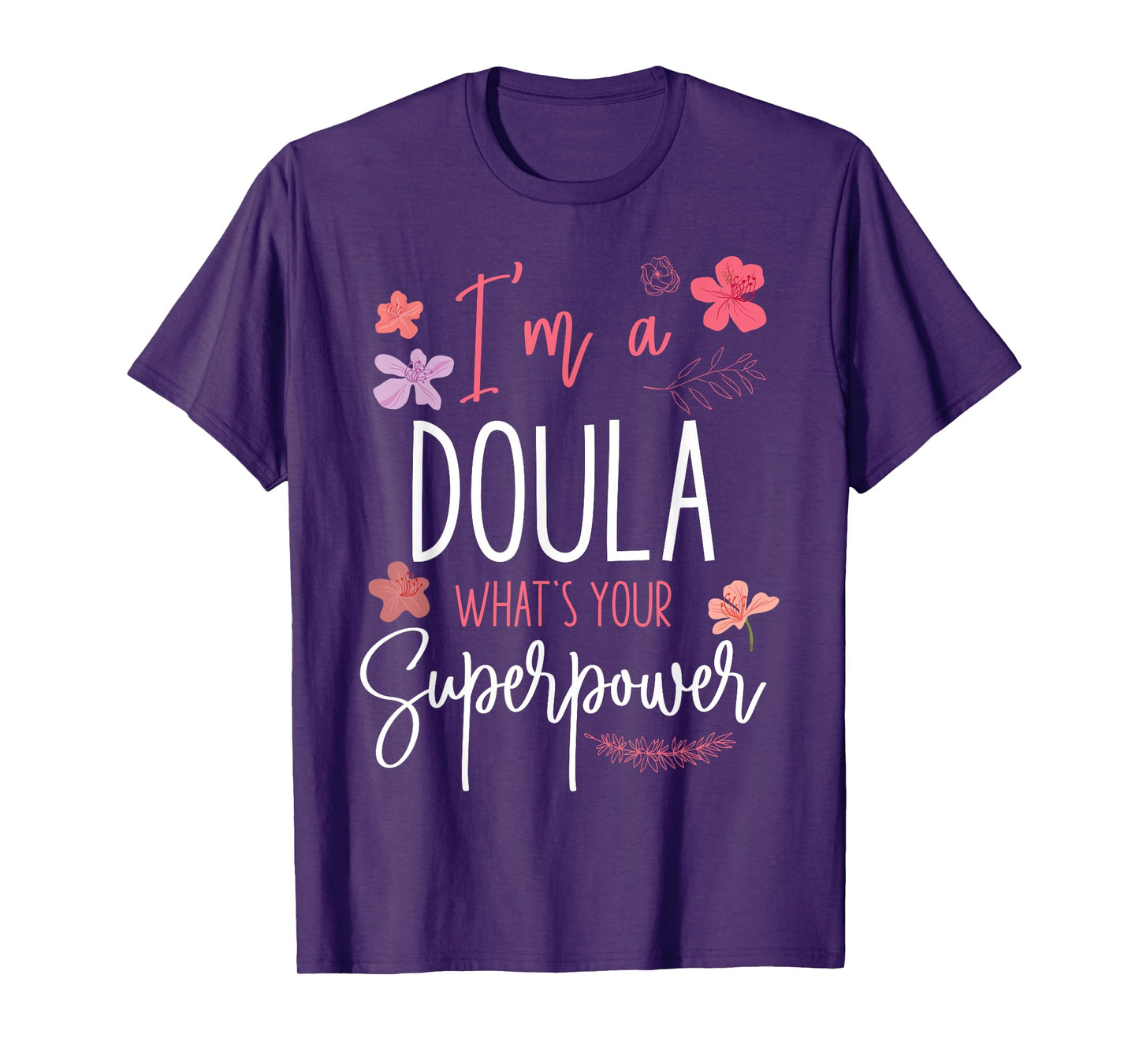 Doula Birth Worker I'm A Doula What's Your Superpower T-Shirt