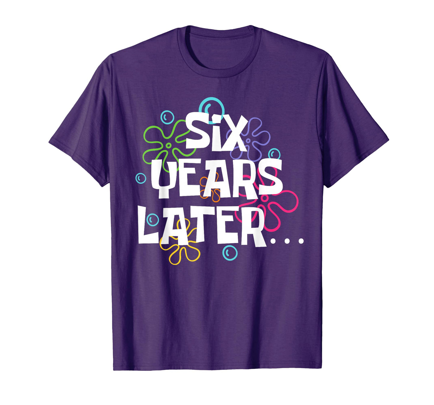 Six Years Later Funny Meme 6 Year Old 6th Birthday Party T-Shirt