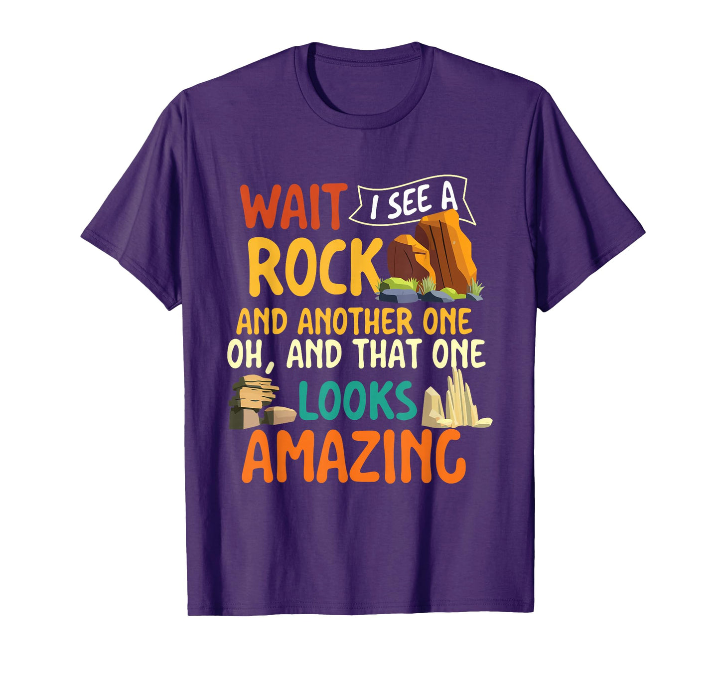 Wait I See A Rock - Rock Collector Geode Hunter Geology T-Shirt