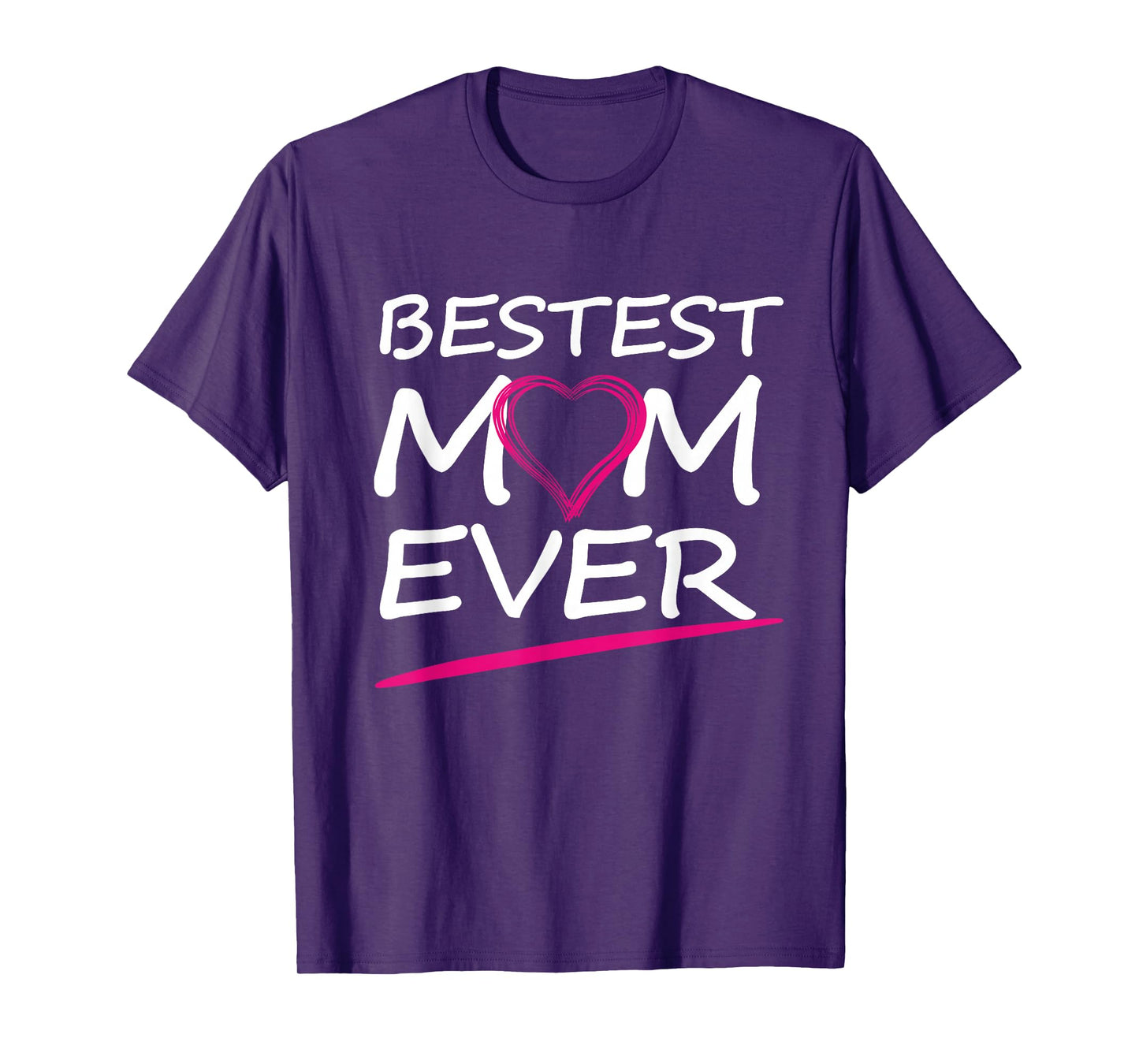 BESTEST MOM EVER, LOVE YOUR MOTHER T-Shirt
