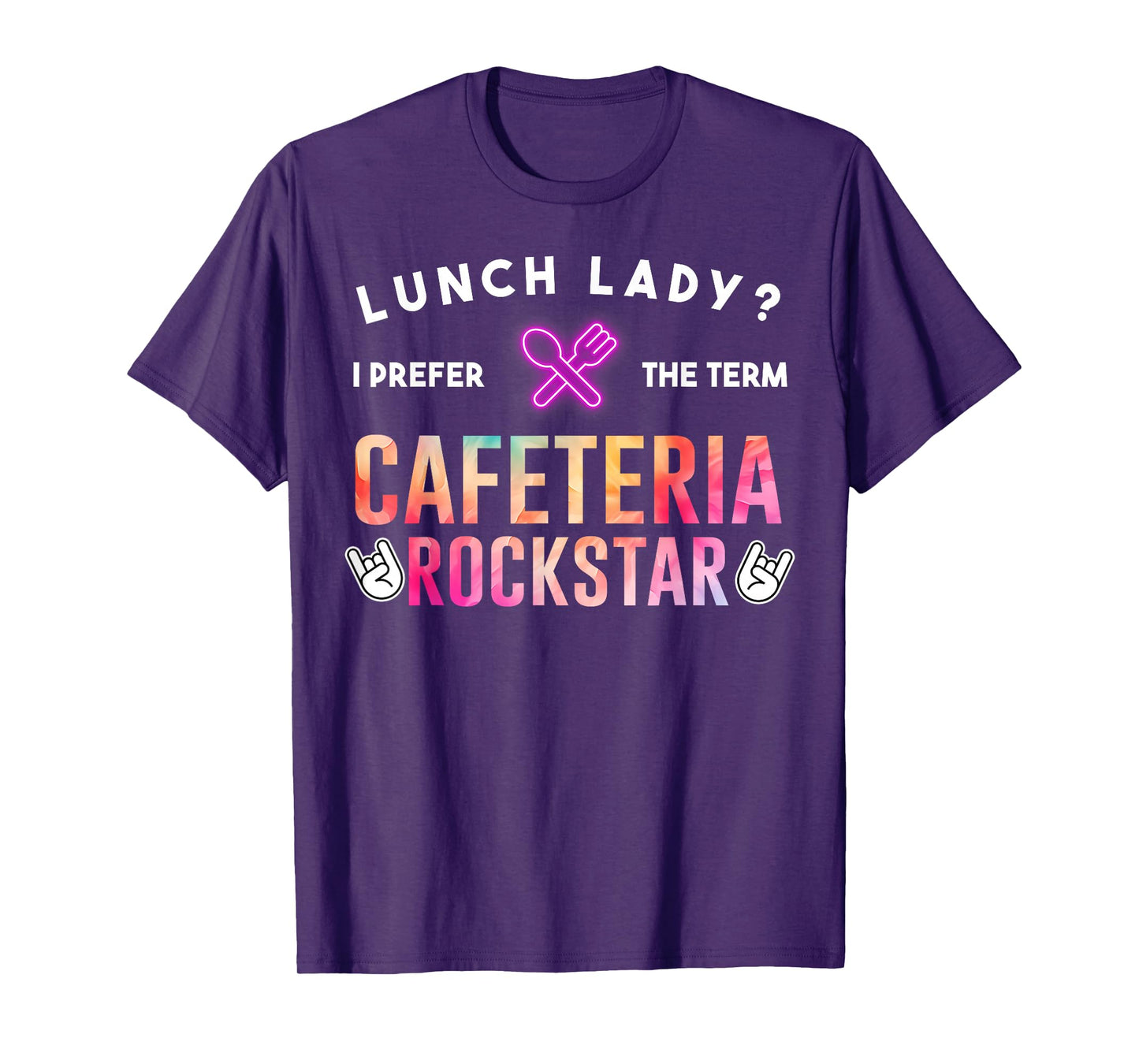 Lunch Lady I Prefer The Term Cafeteria Rockstar Funny Saying T-Shirt