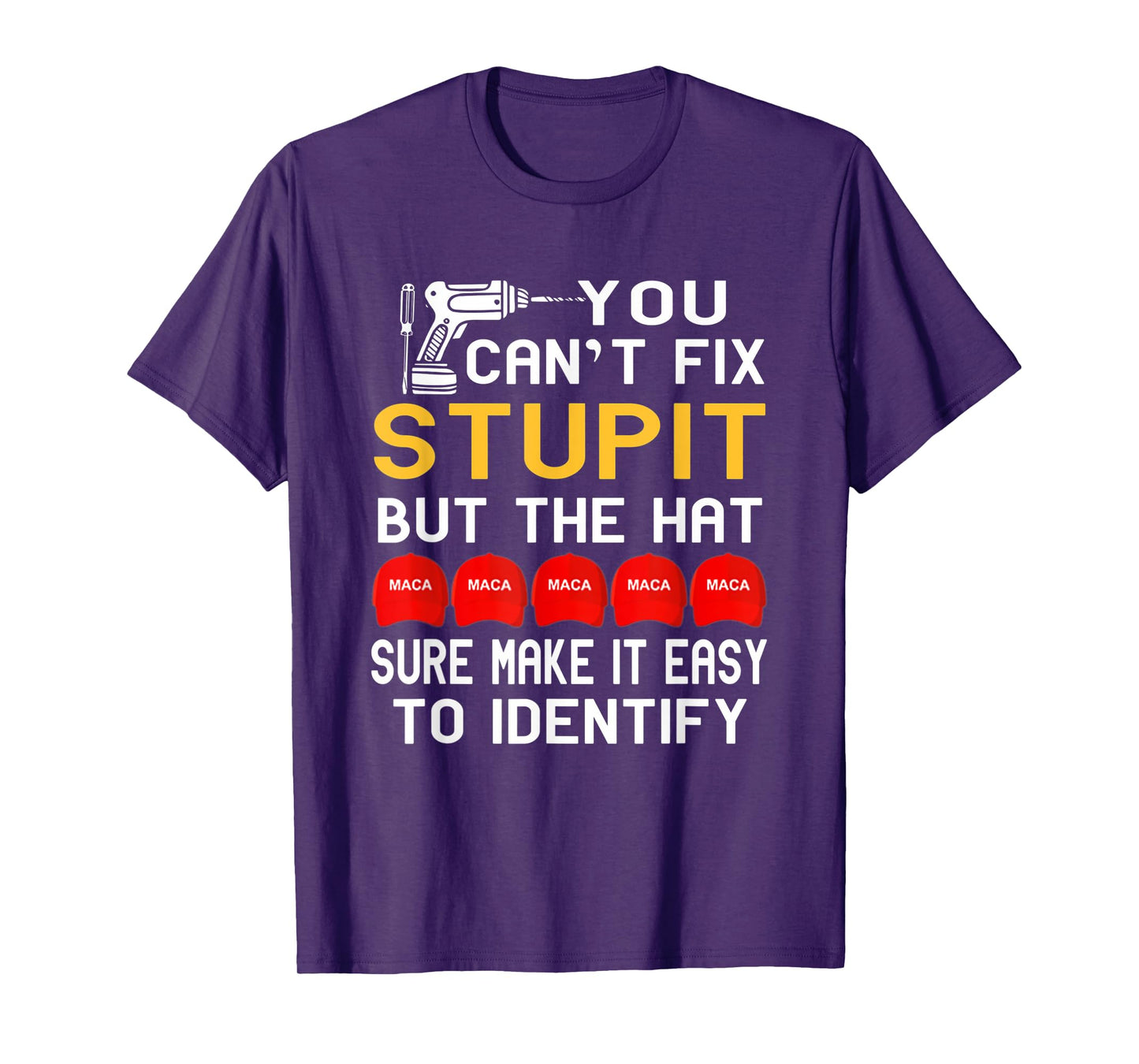 You Can't Fix Stupid But The Hats Sure Make It Funny Costume T-Shirt