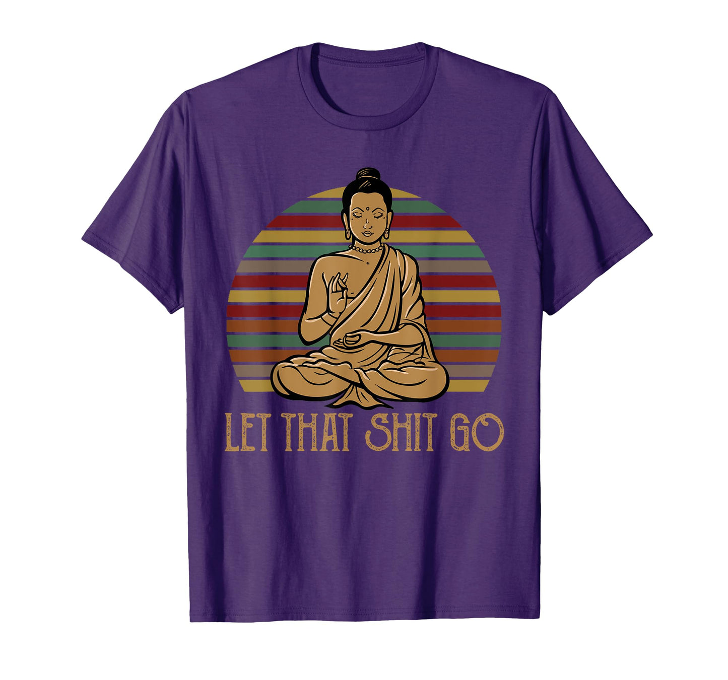 Let That Shit Go Buddha Meditation Gift Funny Retro T-Shirt