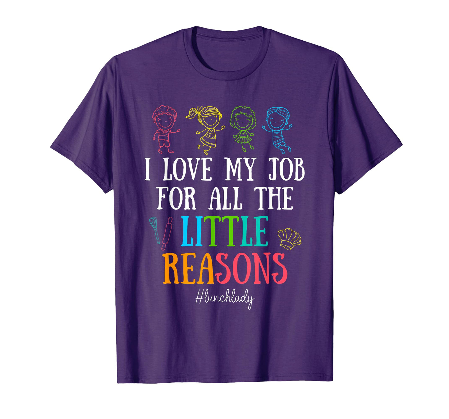 I Love My Job for All the Little Reasons Lunch Lady T-Shirt