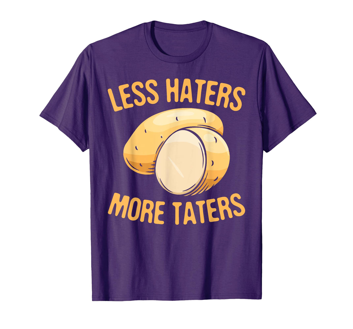 Less Haters - More Taters - Veggies - Vegetarian Go Vegan T-Shirt