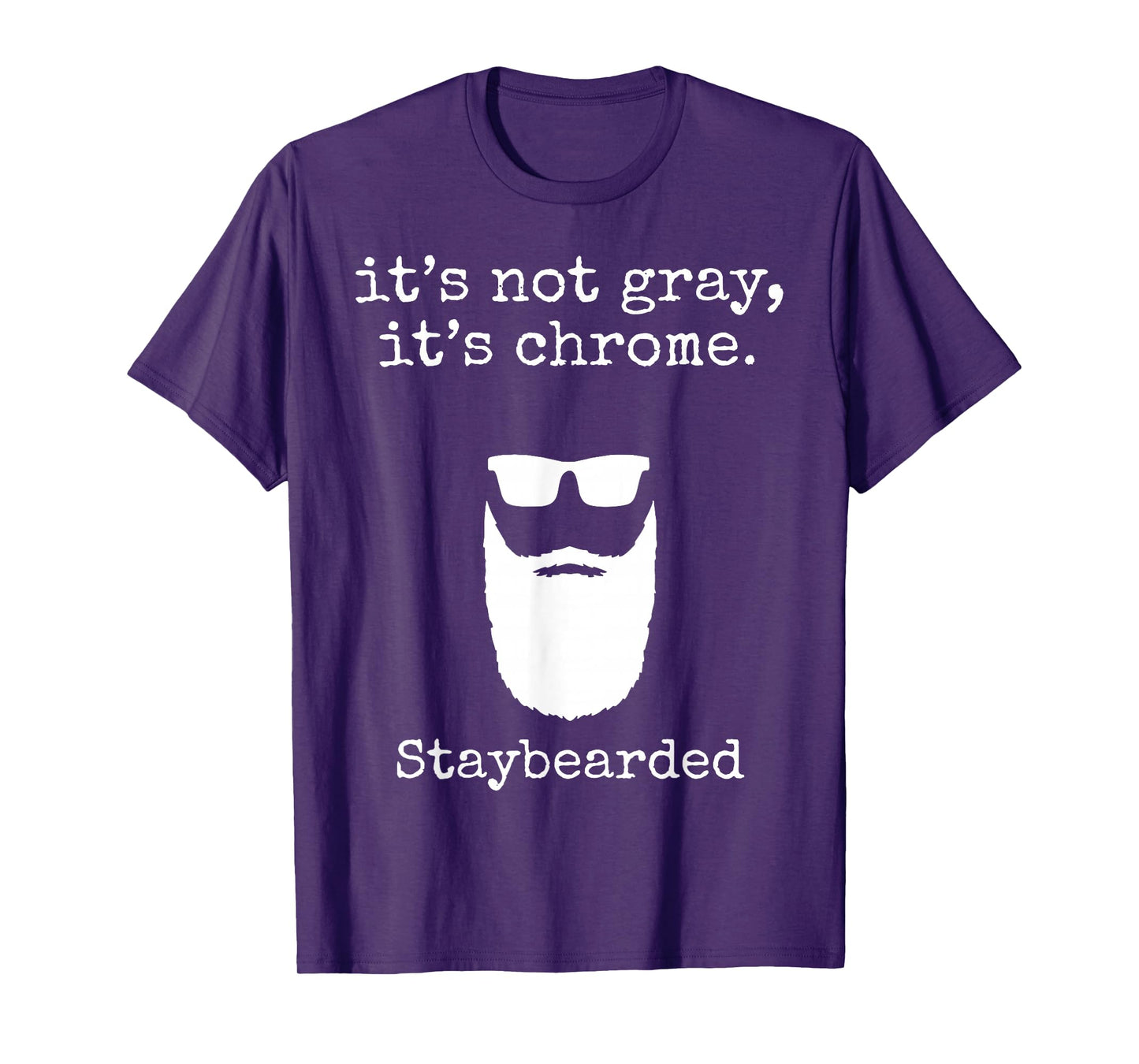 It's Not Gray It's Chrome Staybearded T-Shirt