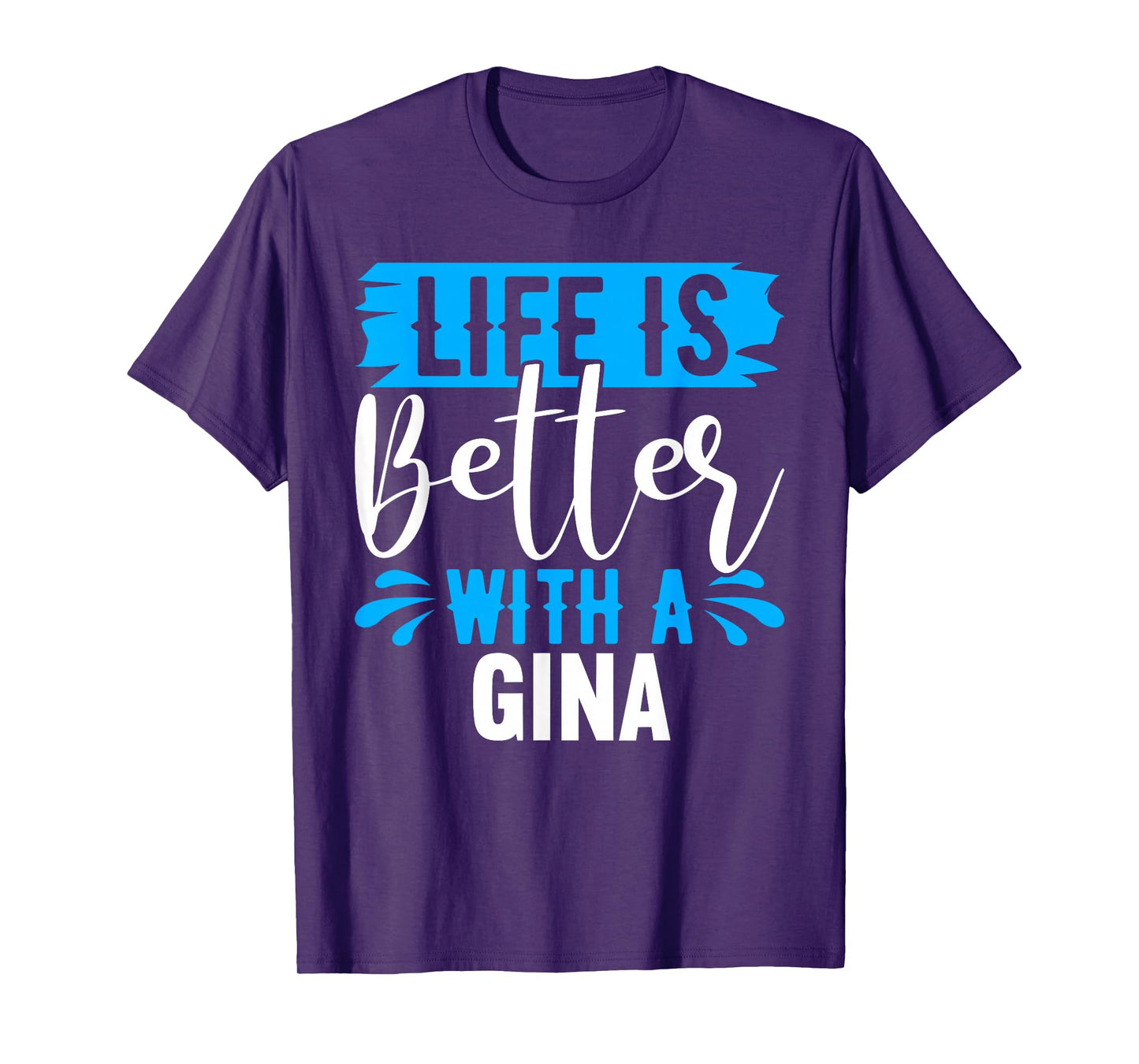 Life Is Better With A GINA T-Shirt Name GINA T-Shirt