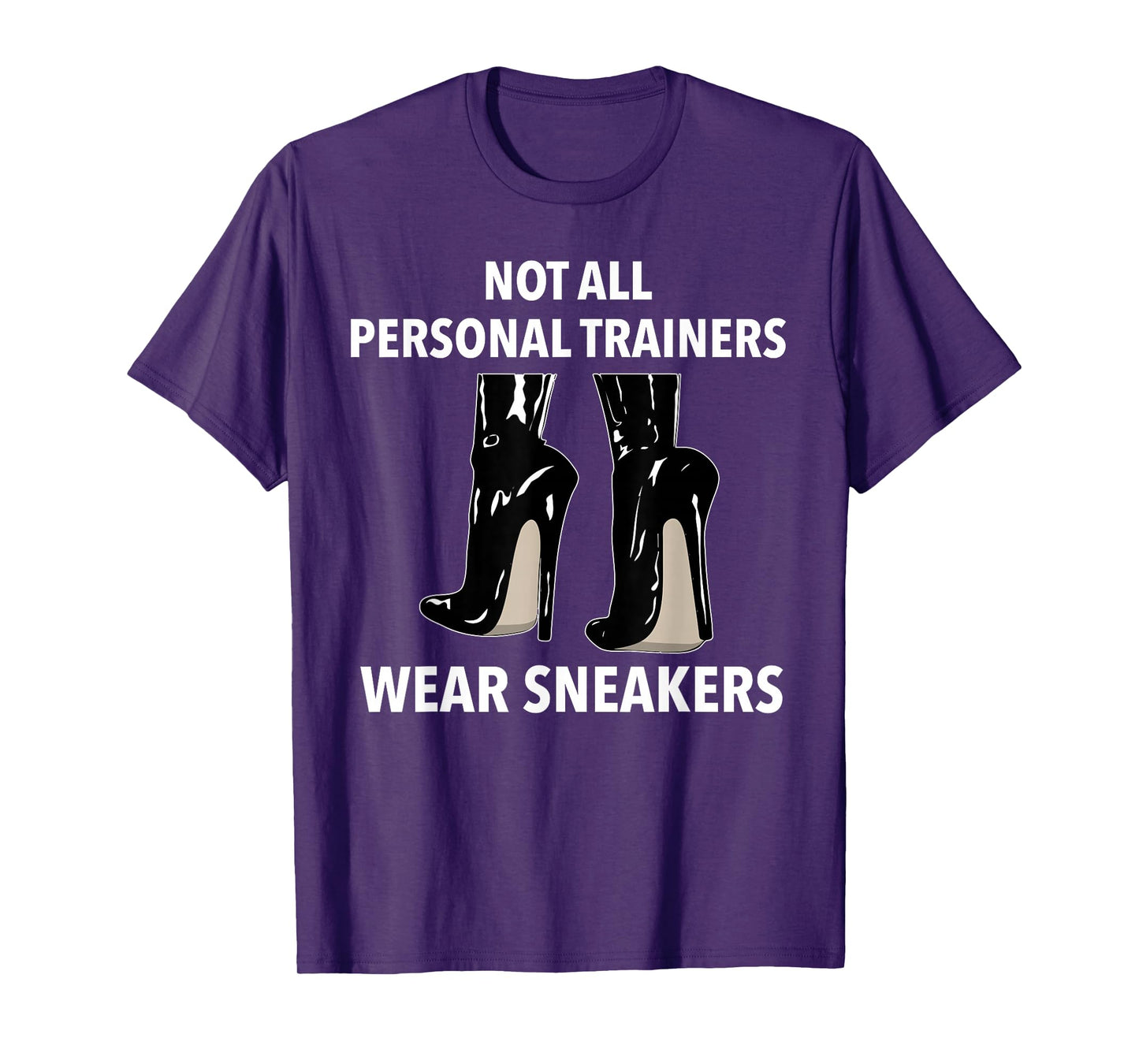 Not all Personal Trainers Wear Sneakers Dominatrix BDSM T-Shirt