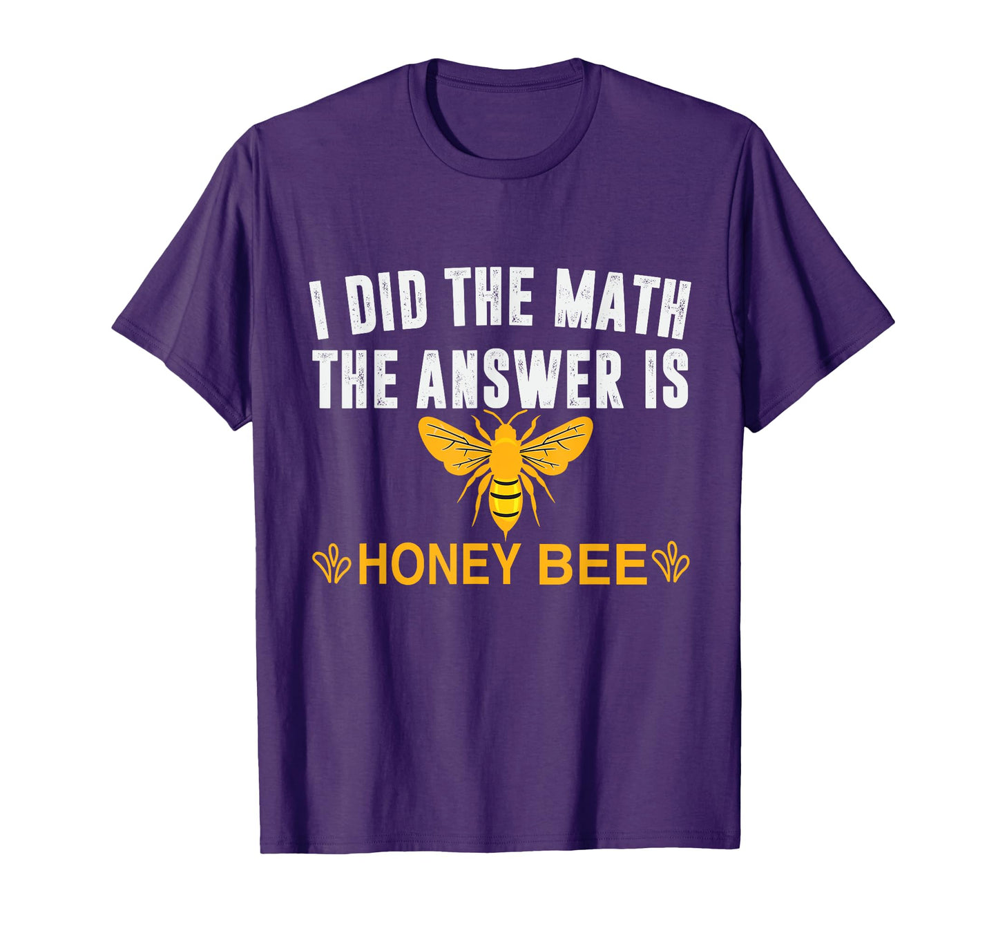 I Did The Math The Answer Is Honey Bee Funny Math Teacher Men Women T-Shirt