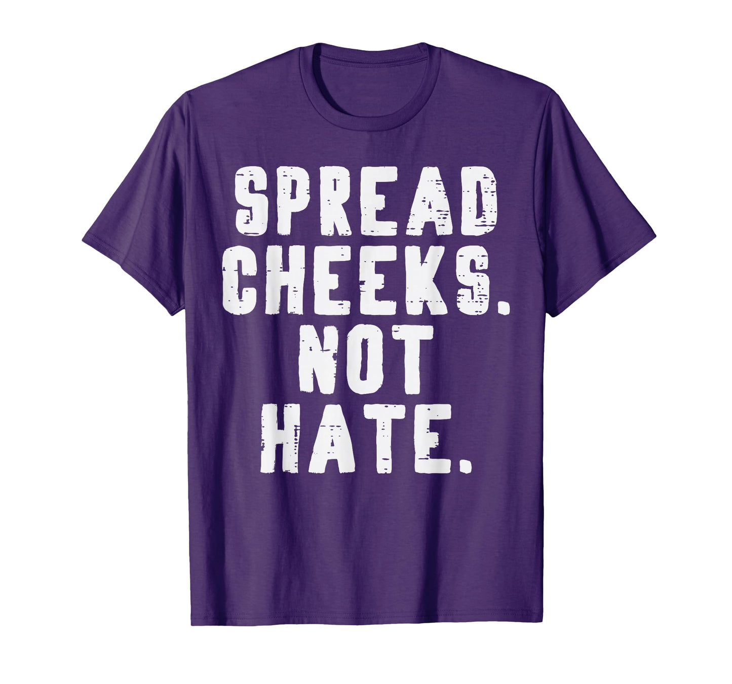 Gym Spread Cheeks Not Hate Funny Workout Fitness Women Men T-Shirt