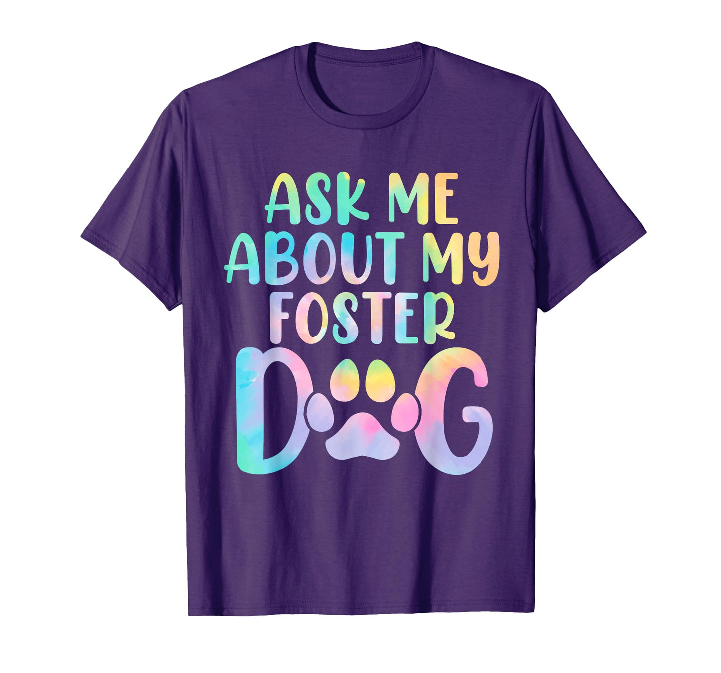 Ask Me About My Foster Dog Tie Dye Canine Animal Advocate T-Shirt for Men Women Kids