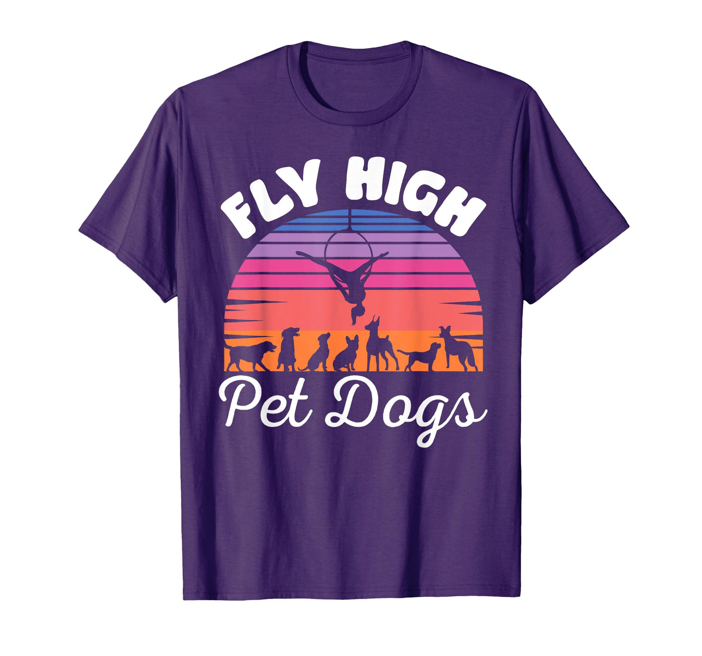 Fly High Pet Dogs Aerial Yoga Hoop Yoga Lyra, Dog Lover T-Shirt for Men Women Kids