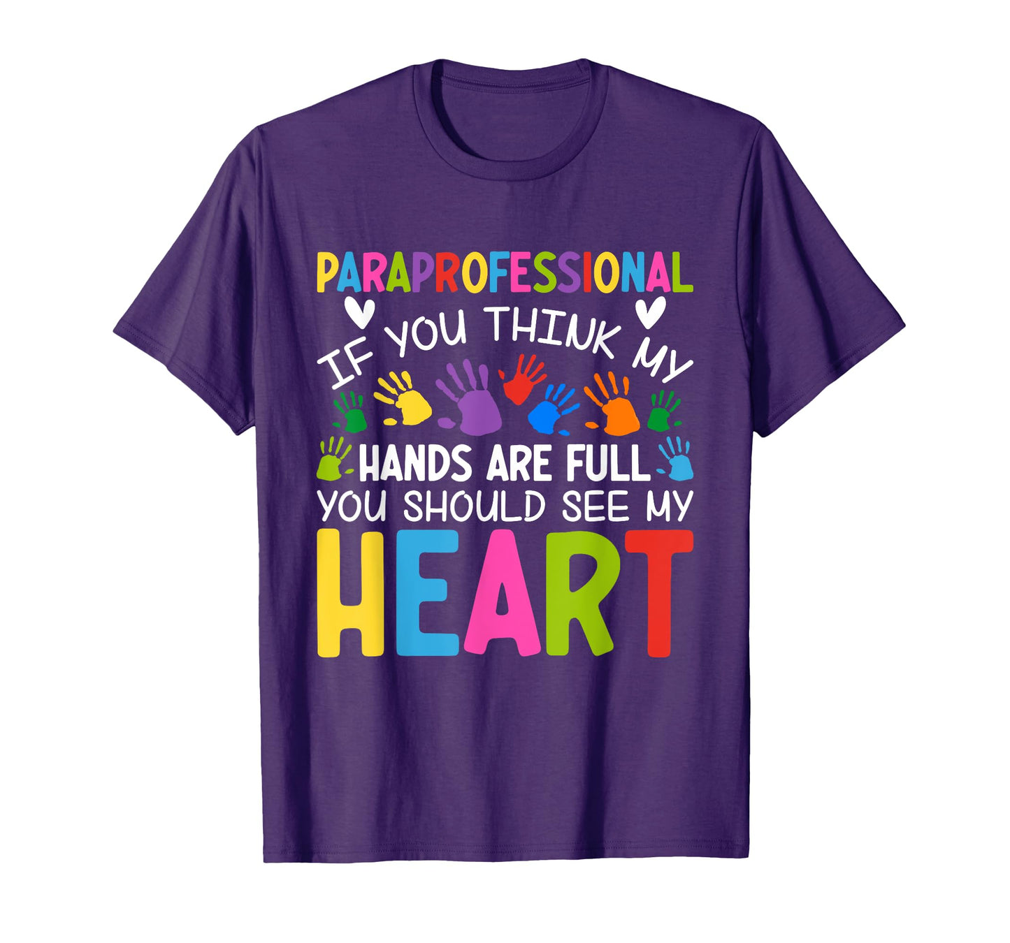 Paraprofessional - If You Think My Hands Full See My Heart T-Shirt