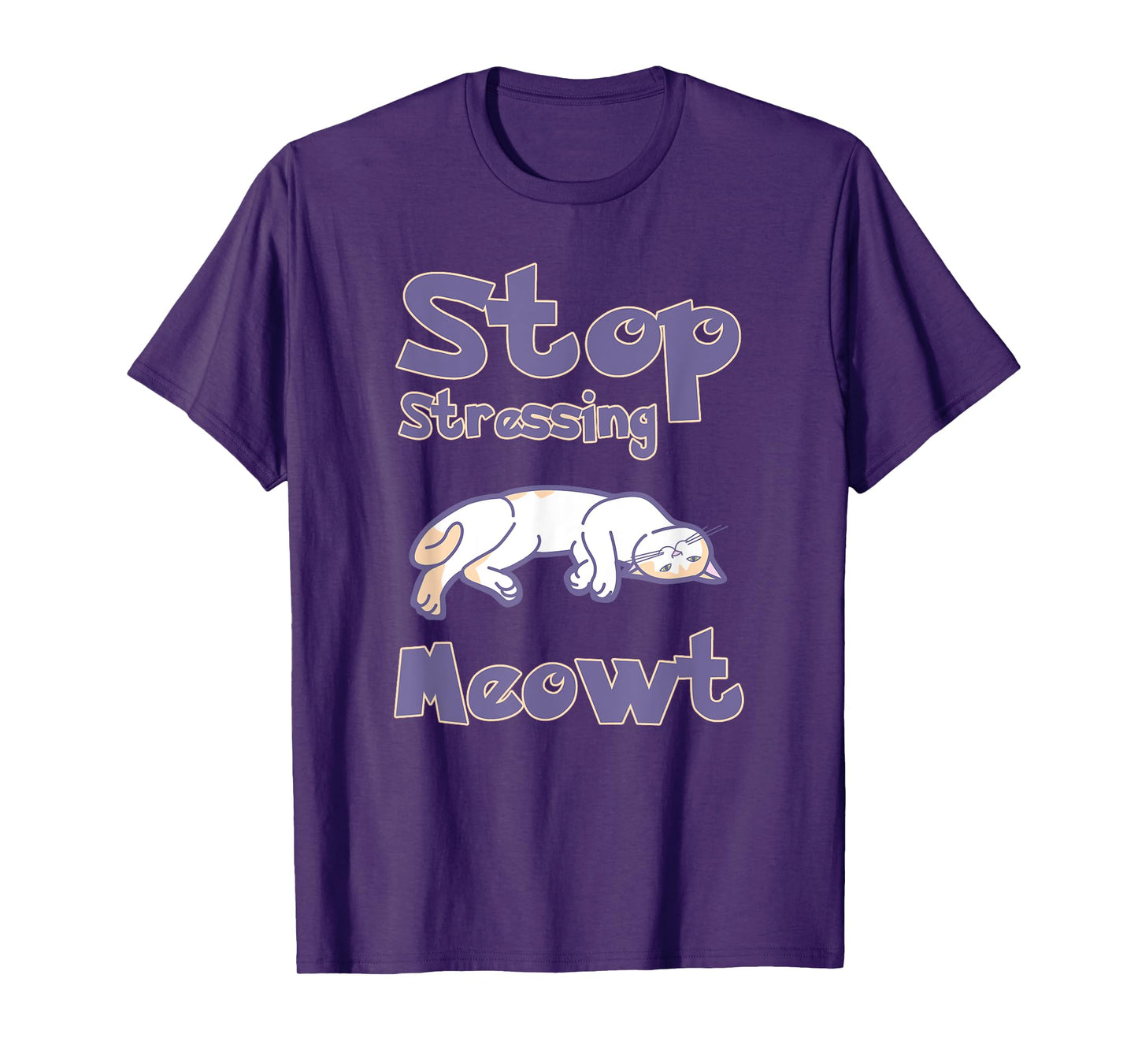 Stop Stressing Meowt Shirts - Love Cats Shirt Men Women Kids T-Shirt