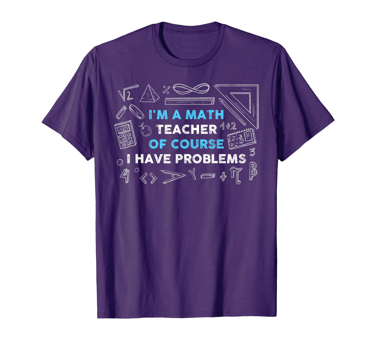 Math Teacher Problems T-Shirt