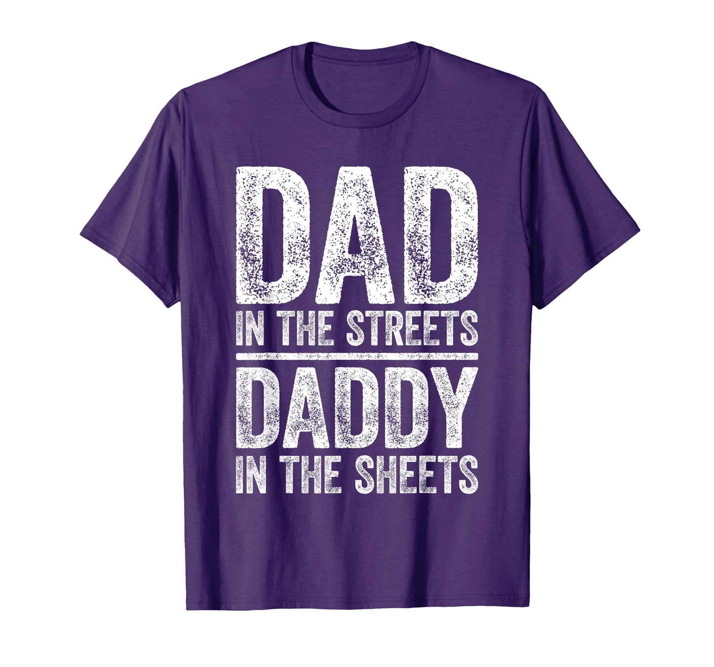 Dad In The Streets Daddy In The Sheets Shirt Men Fathers Day T-Shirt