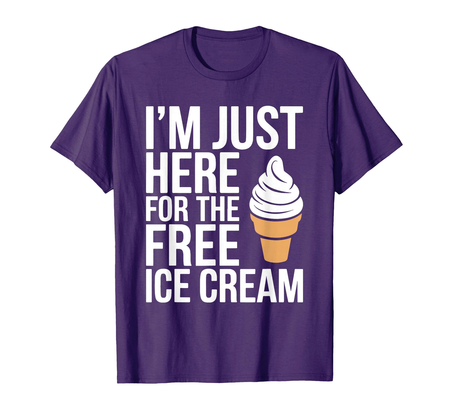 I'm Just Here For The Free Ice Cream Shirt Kids Men Women T-Shirt