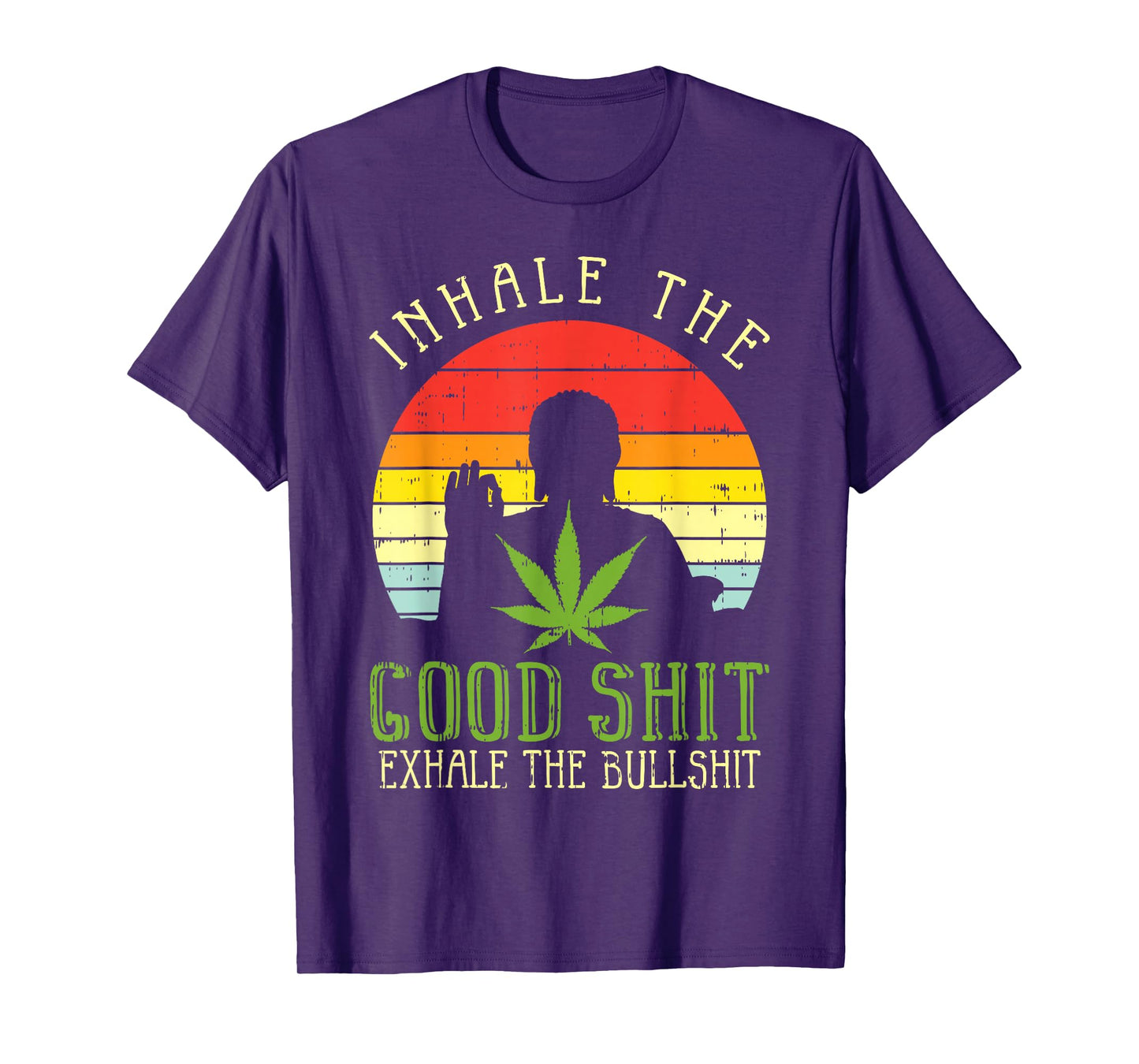 Inhale Good Shit Exhale Bullshit Weed Cannabis Yoga 420 Gift T-Shirt