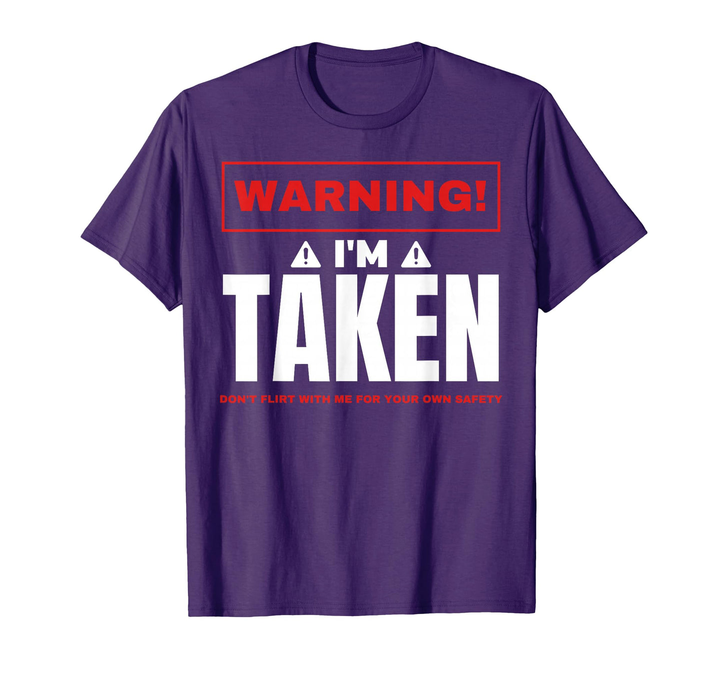 Warning I'm taken Don't Flirt With Me Boyfriend Girlfriend T-Shirt