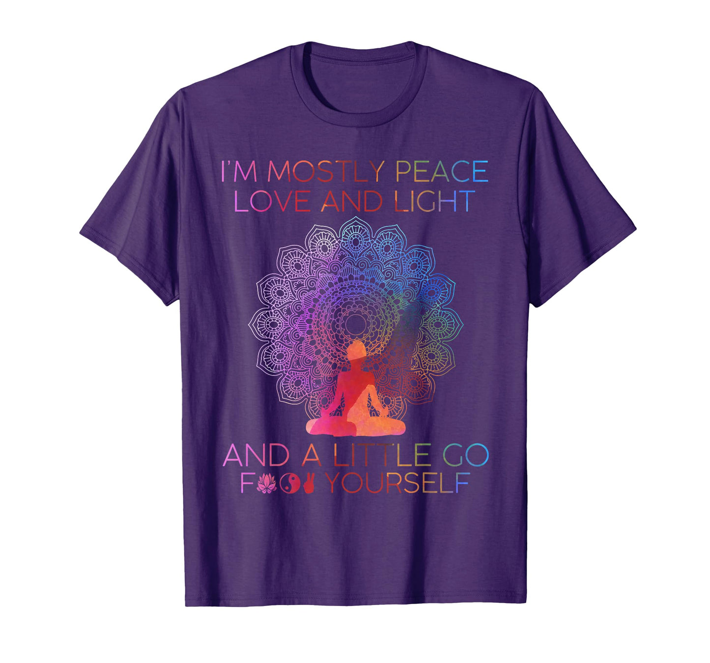 Womens I'm Mostly Peace Love And Light & A Little Go Yoga T-Shirt