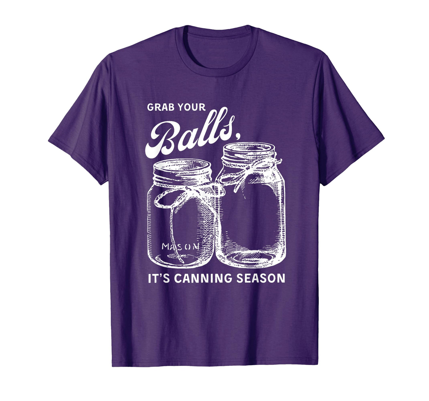 Grab Your Balls Its Canning Season T-shirt Canning T-Shirt