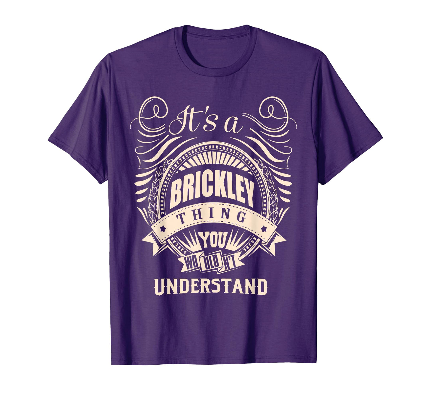 It is a BRICKLEY thing Gifts T-Shirt