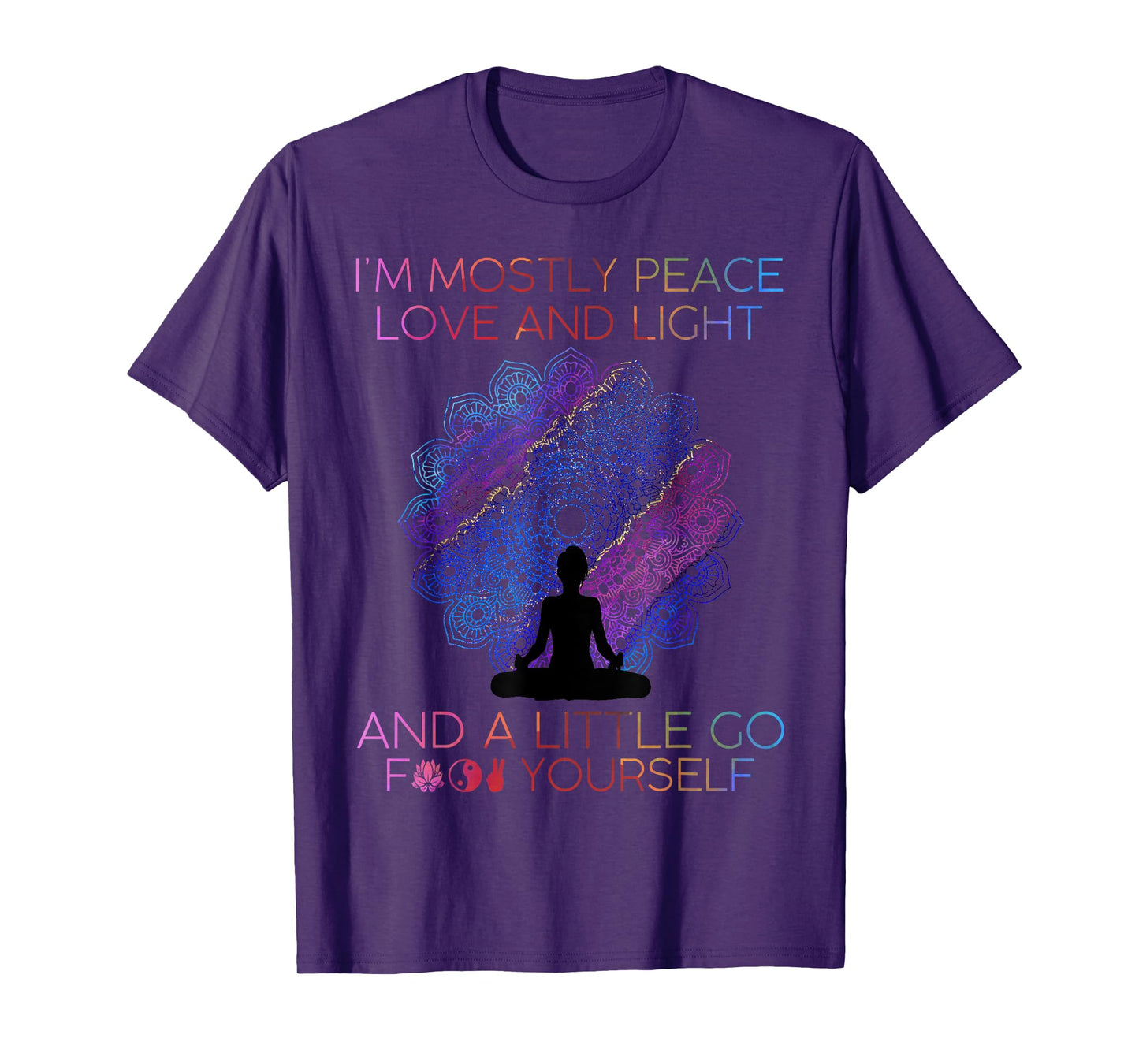 Womens I'm Mostly Peace Love And Light & A Little Go Yoga T-Shirt