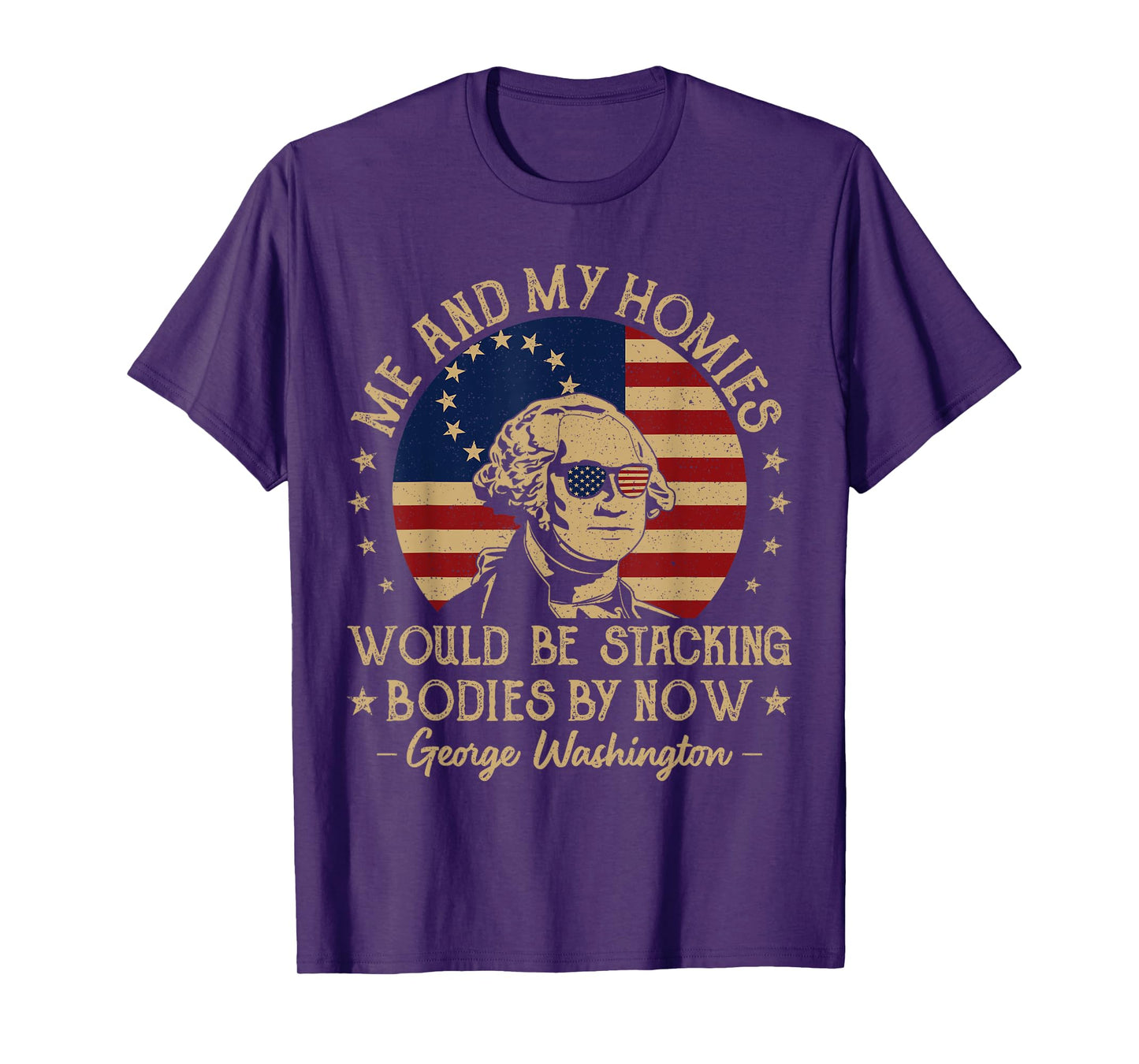 Me And My Homies Would Be Stacking Bodies By Now Vintage T-Shirt