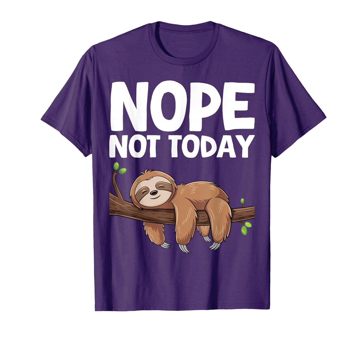 Nope Not Today Sloth T-Shirt