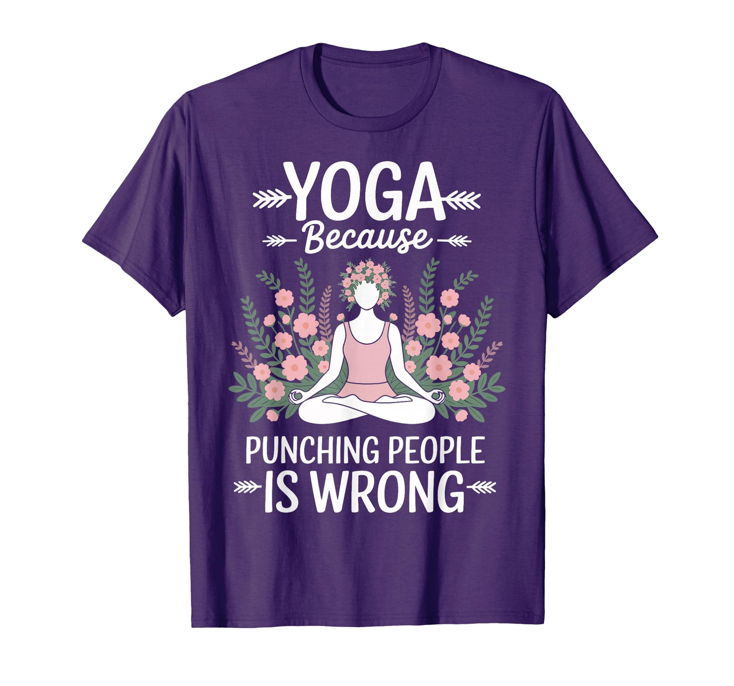 Yoga Because Punching People Is Wrong T-Shirt