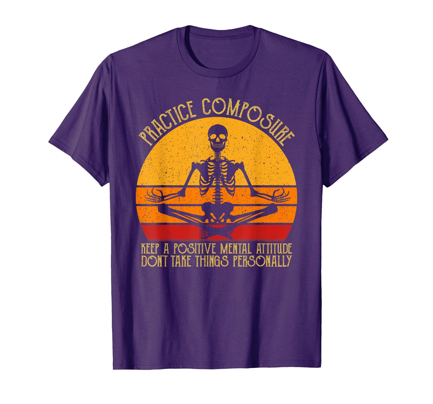Practice Composure Keep A Positive Mental Attitude Skeleton T-Shirt
