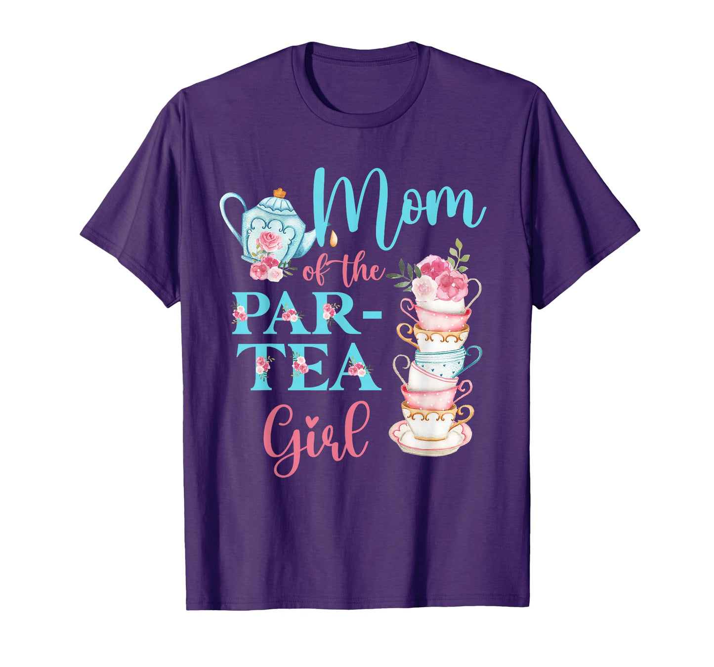 Mom Of The Par-Tea Girl Floral Tea Party Birthday Family T-Shirt